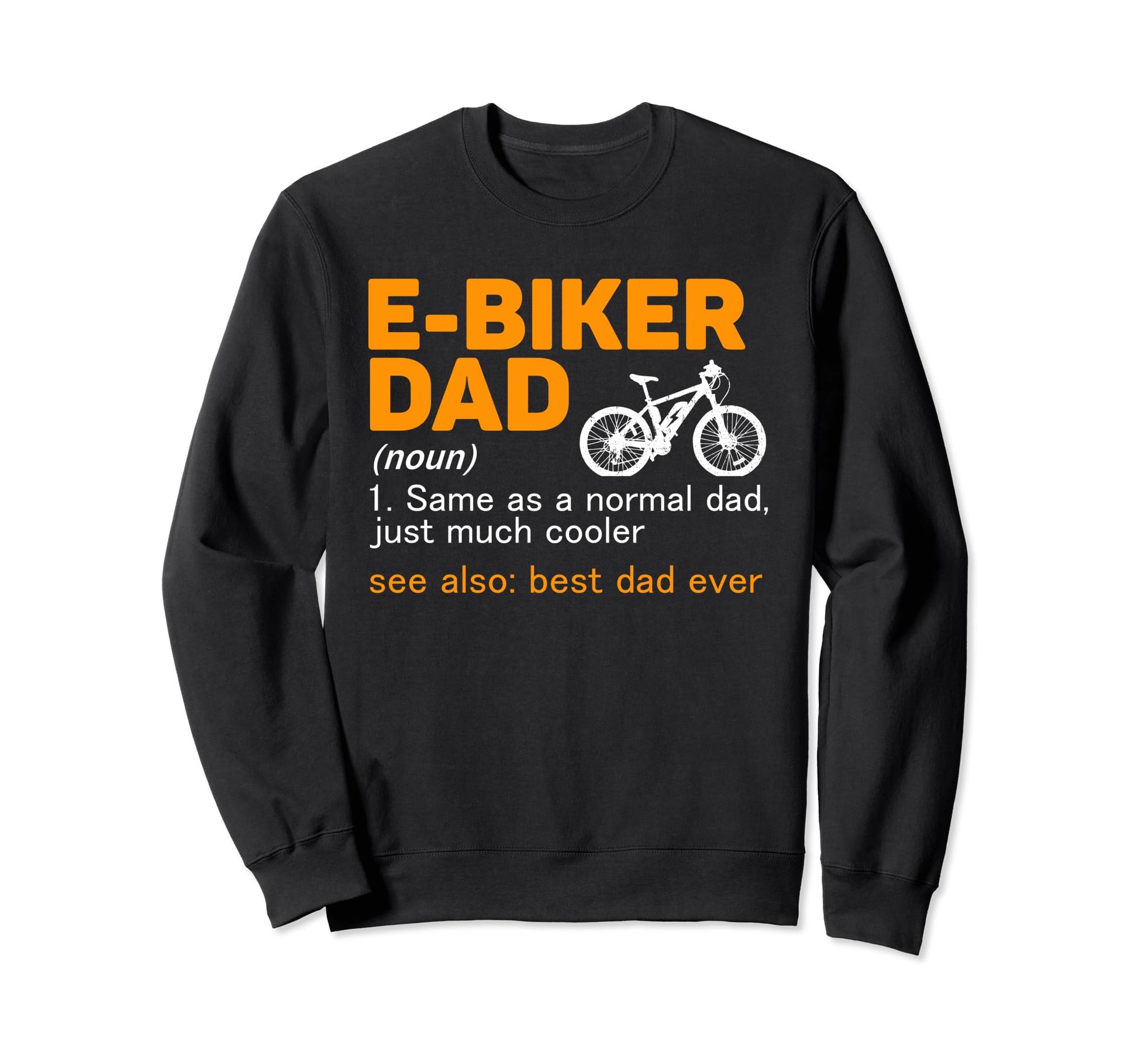 E Biker Dad Definition Best Dad Sweatshirt - Custom Art Print for Adults - T-Shirt, Sweatshirt, Hoodie