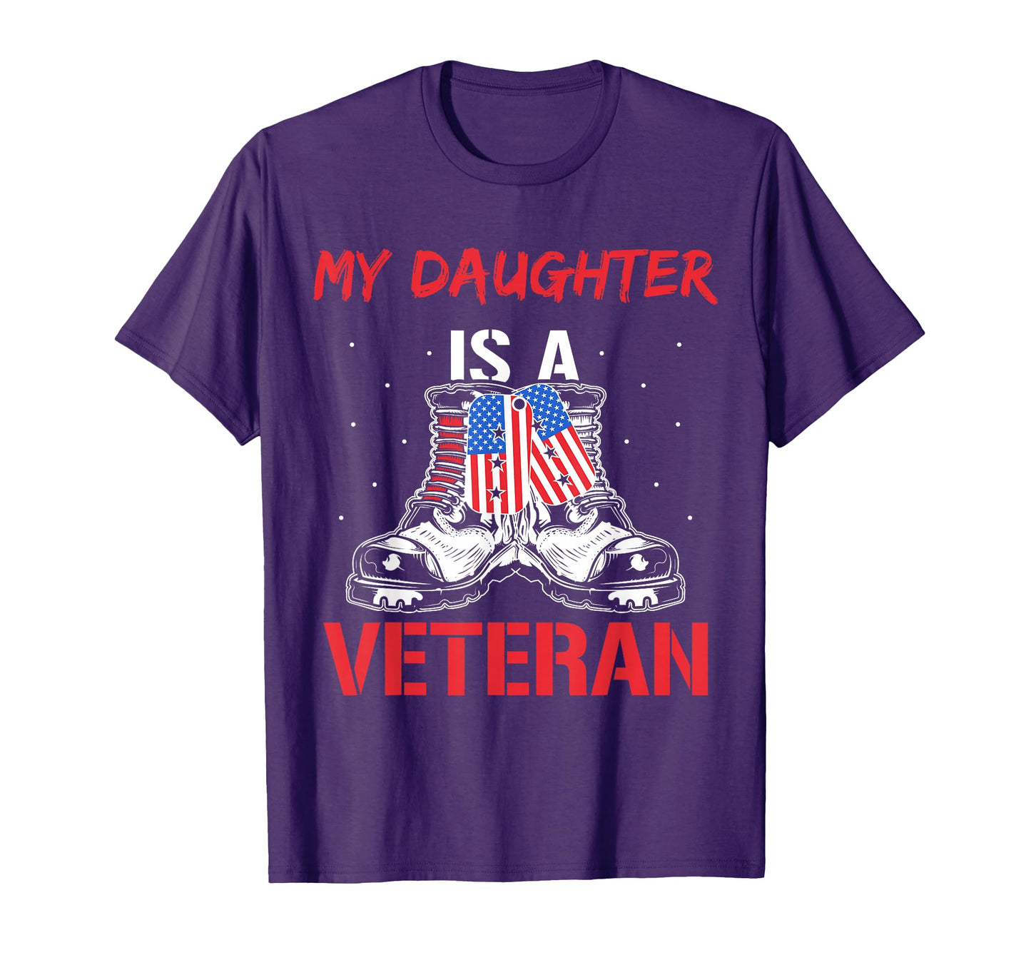 My Daughter Is Veteran American Military T-Shirt - Custom Art Print Unisex - T-Shirt, Sweatshirt, Hoodie