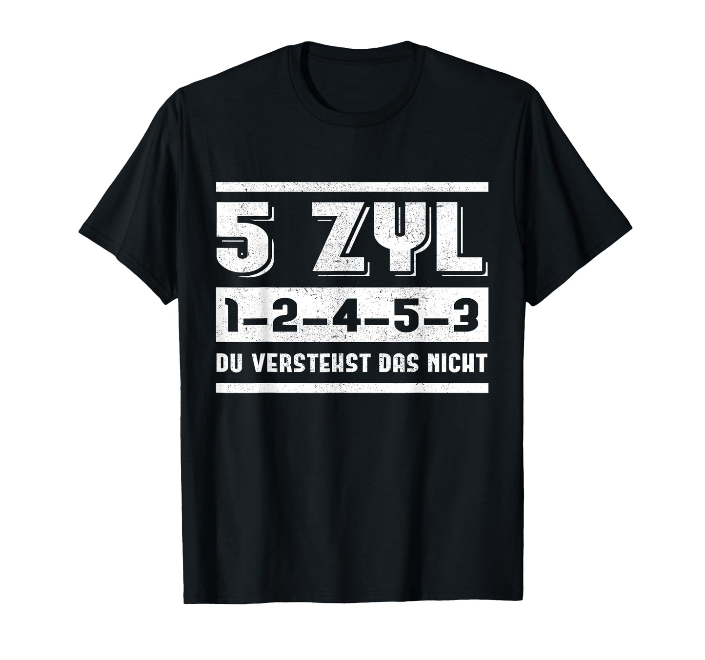 5 Cylinders 1 2 4 5 3 You Do Not T-Shirt - Trendy Graphic Men Women - T-Shirt, Sweatshirt, Hoodie