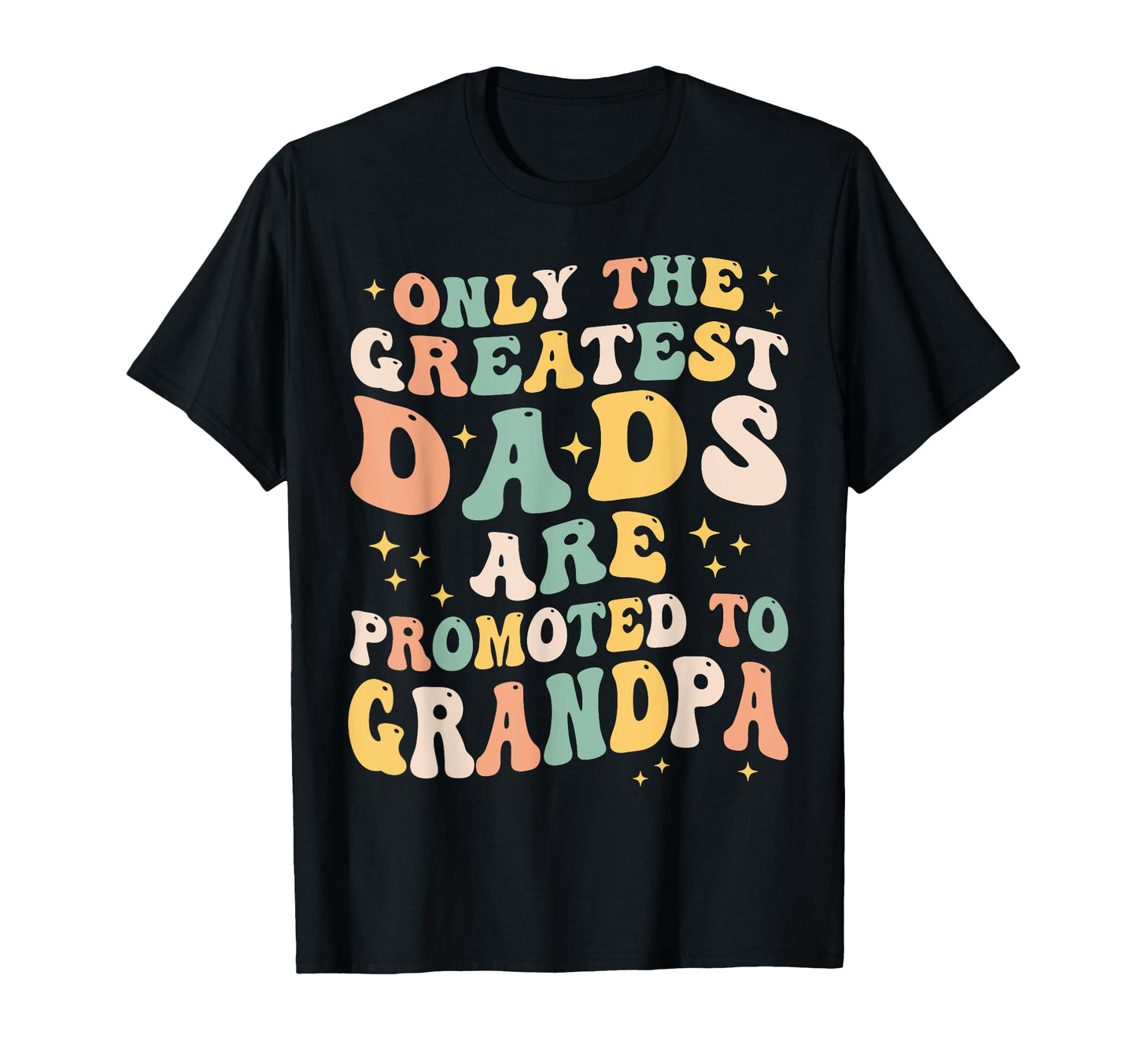 Only Greatest Are Promoted To Grandpa T-Shirt - Graphic Print for Adults - T-Shirt, Sweatshirt, Hoodie