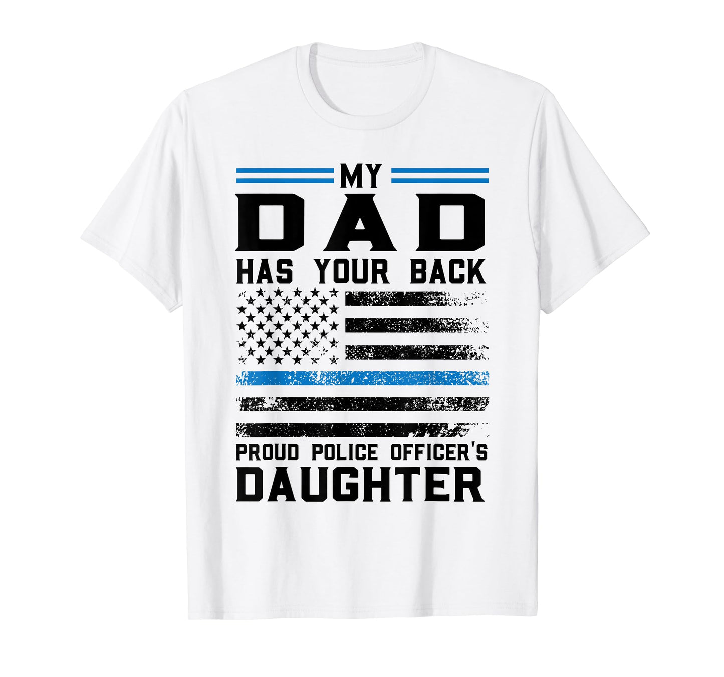 My Dad Has Our Back Proud Police T-Shirt - Graphic Print for Adults - T-Shirt, Sweatshirt, Hoodie