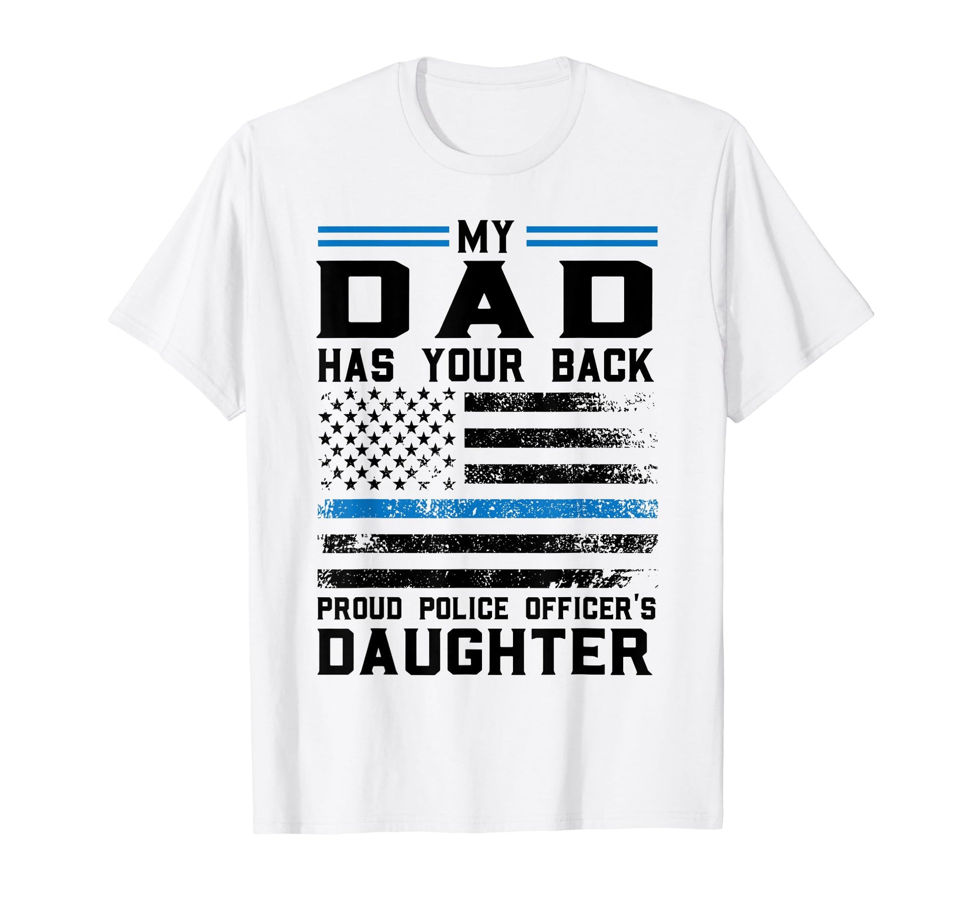 My Dad Has Our Back Proud Police T-Shirt - Graphic Print for Adults - T-Shirt, Sweatshirt, Hoodie