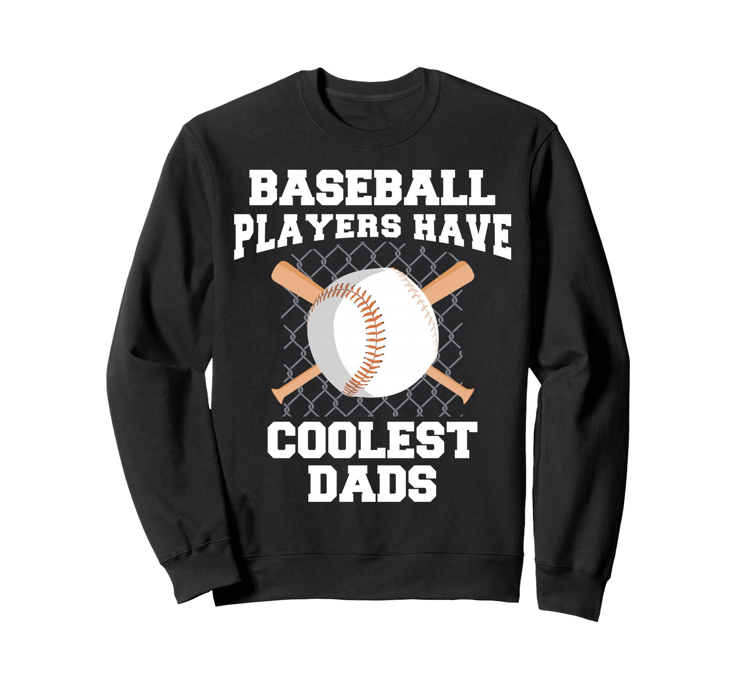 Baseball Players Have Coolest Dads Sweatshirt - Trendy Graphic Men Women - T-Shirt, Sweatshirt, Hoodie