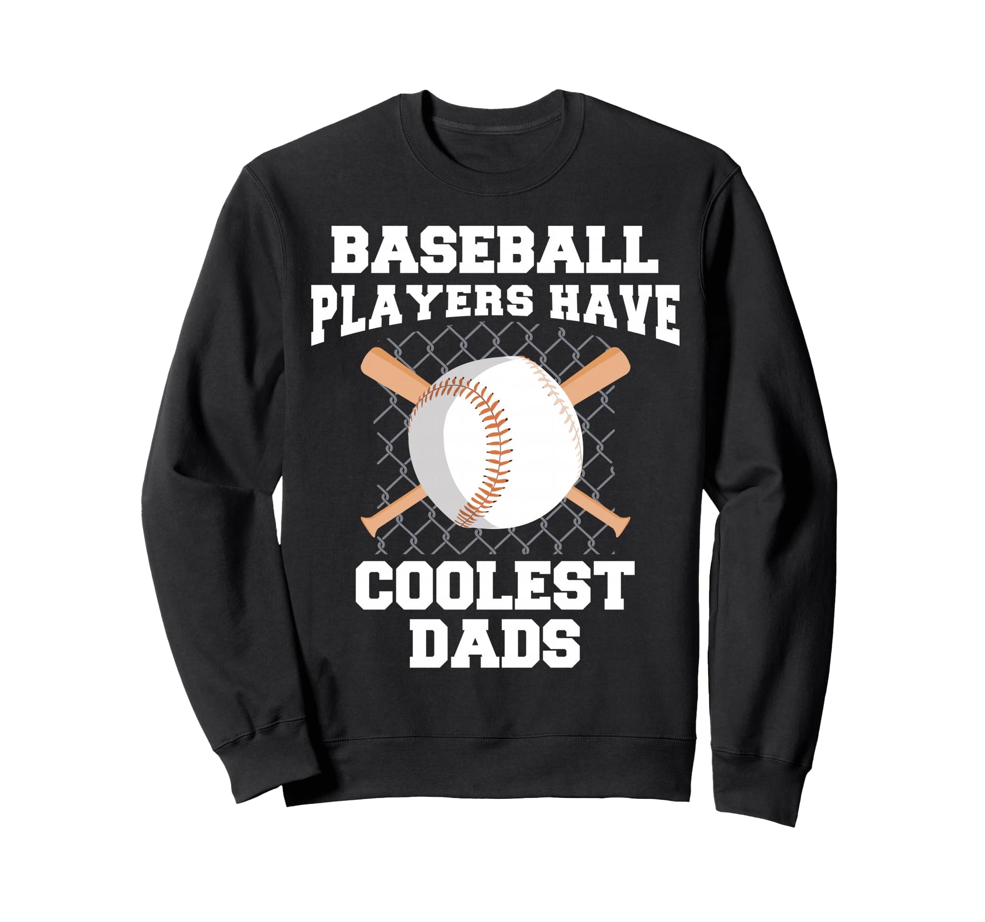 Baseball Players Have Coolest Dads Sweatshirt - Trendy Graphic Men Women - T-Shirt, Sweatshirt, Hoodie