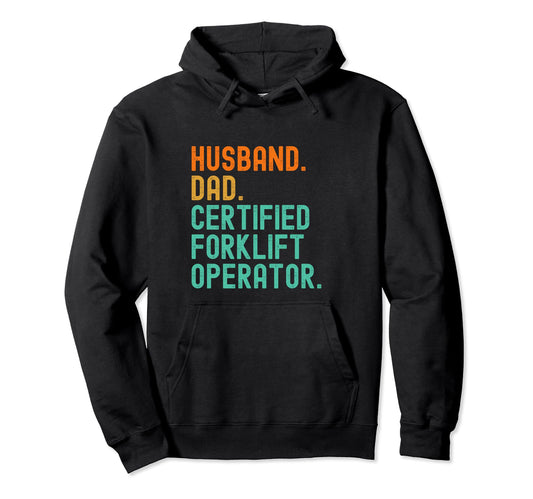Certified Forklift Operator Hoodie - Casual Everyday Wear Men Women - T-Shirt, Sweatshirt, Hoodie
