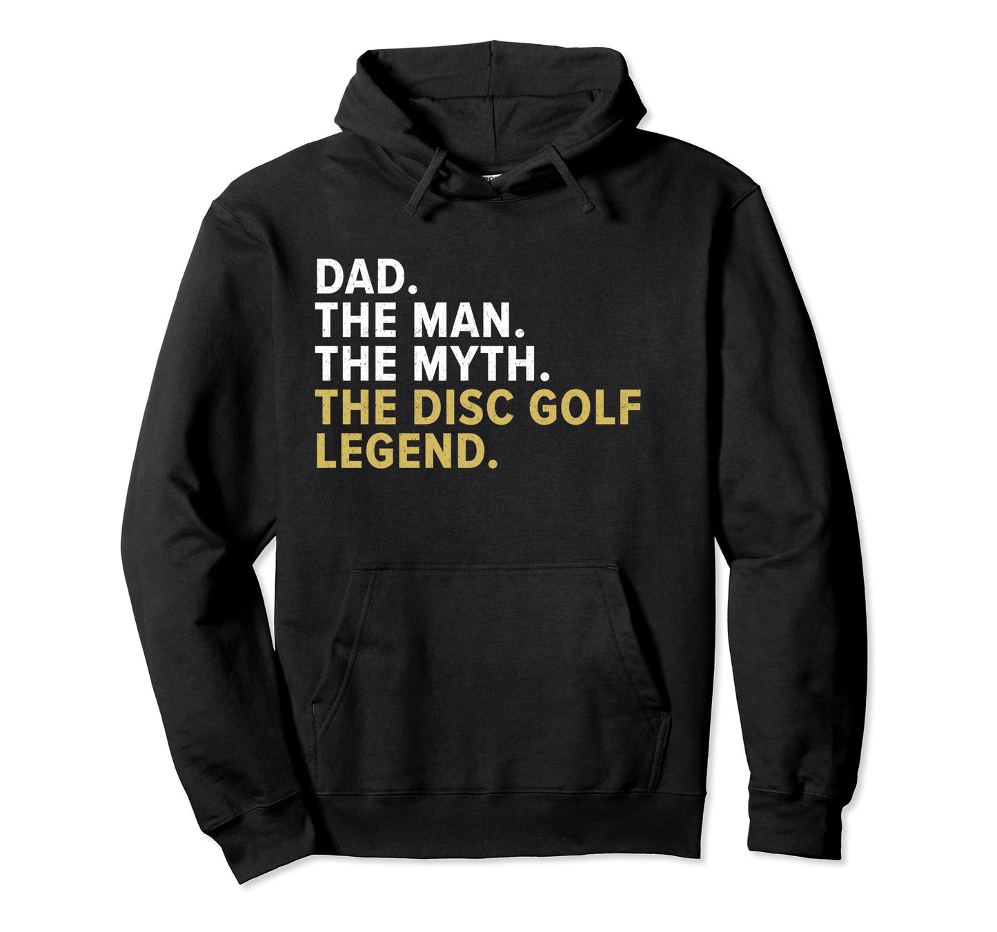 Dad Myth Disc Golf Legend Flying Disc Hoodie - Novelty Apparel Unisex - T-Shirt, Sweatshirt, Hoodie
