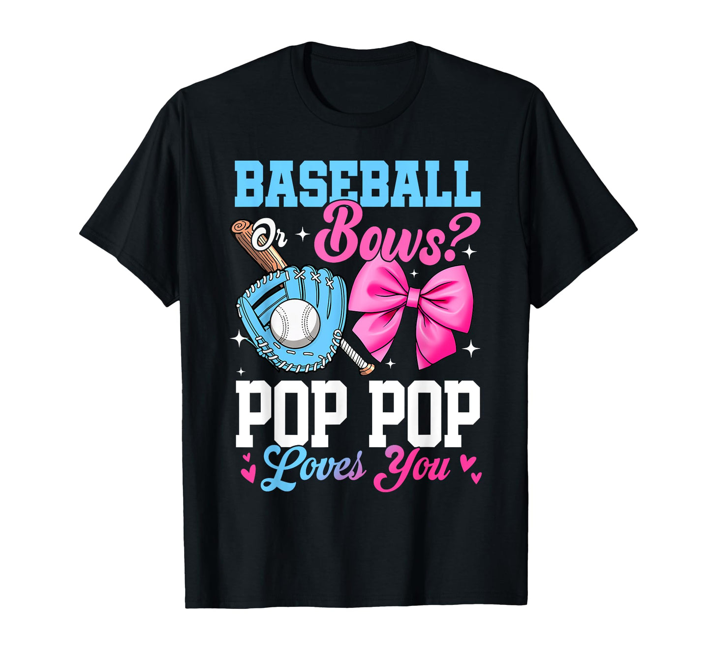 Baseball Or Bows Your Pop Pop T-Shirt - Casual Everyday Wear for Adults - T-Shirt, Sweatshirt, Hoodie