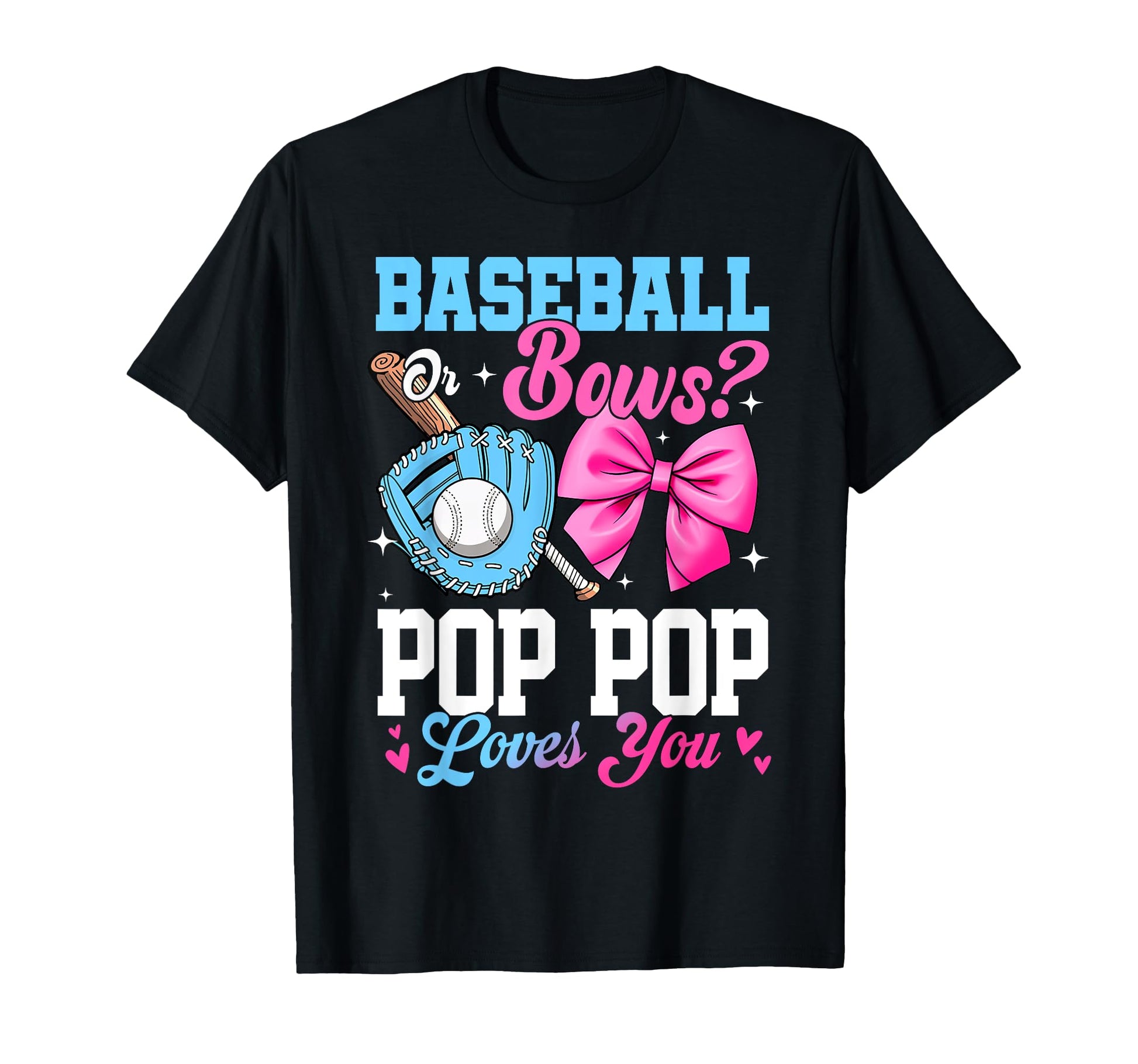 Baseball Or Bows Your Pop Pop T-Shirt - Casual Everyday Wear for Adults - T-Shirt, Sweatshirt, Hoodie
