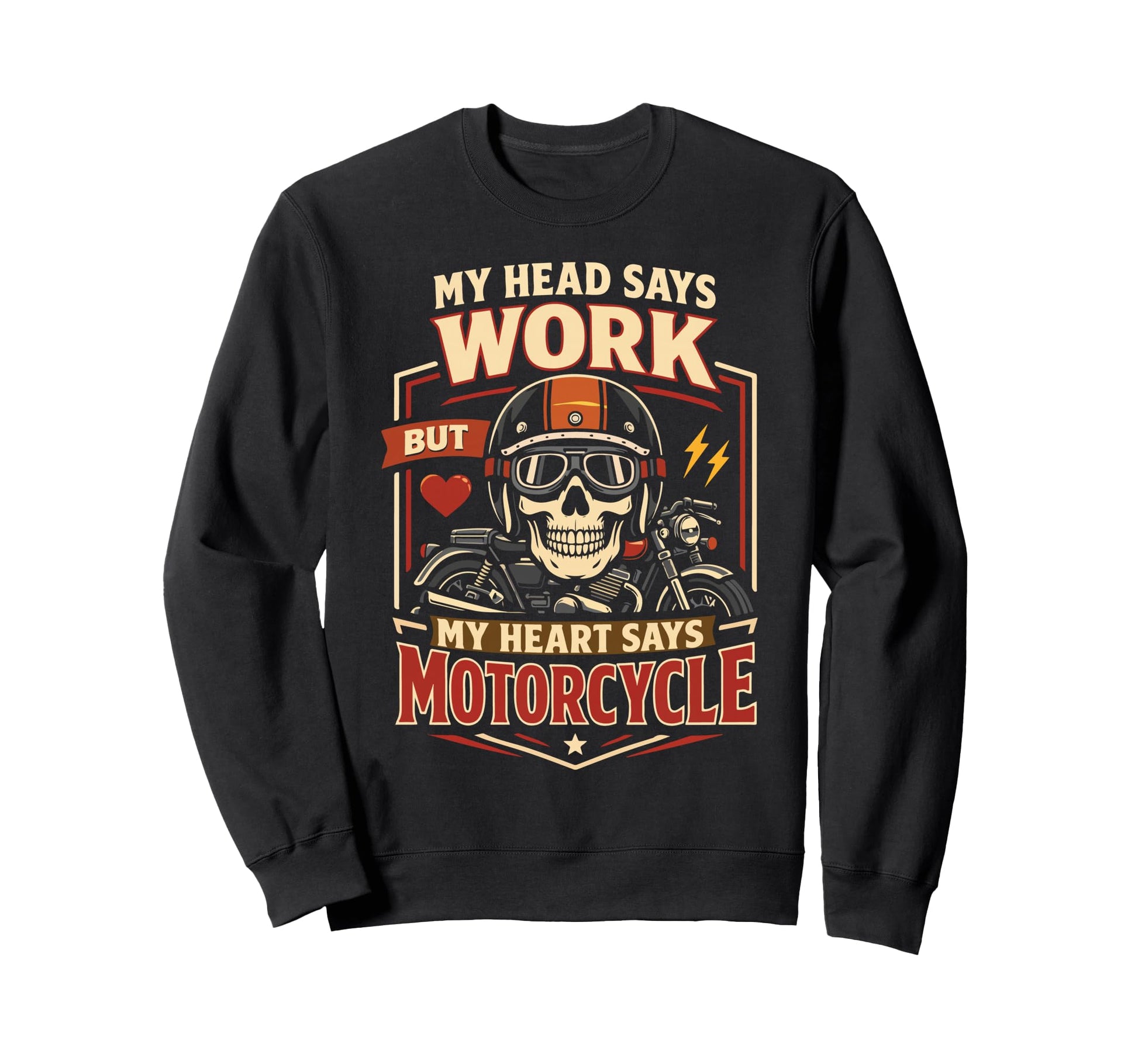 Motorcycle Biker My Head Says Work Sweatshirt - Unique Graphic Men Women - T-Shirt, Sweatshirt, Hoodie