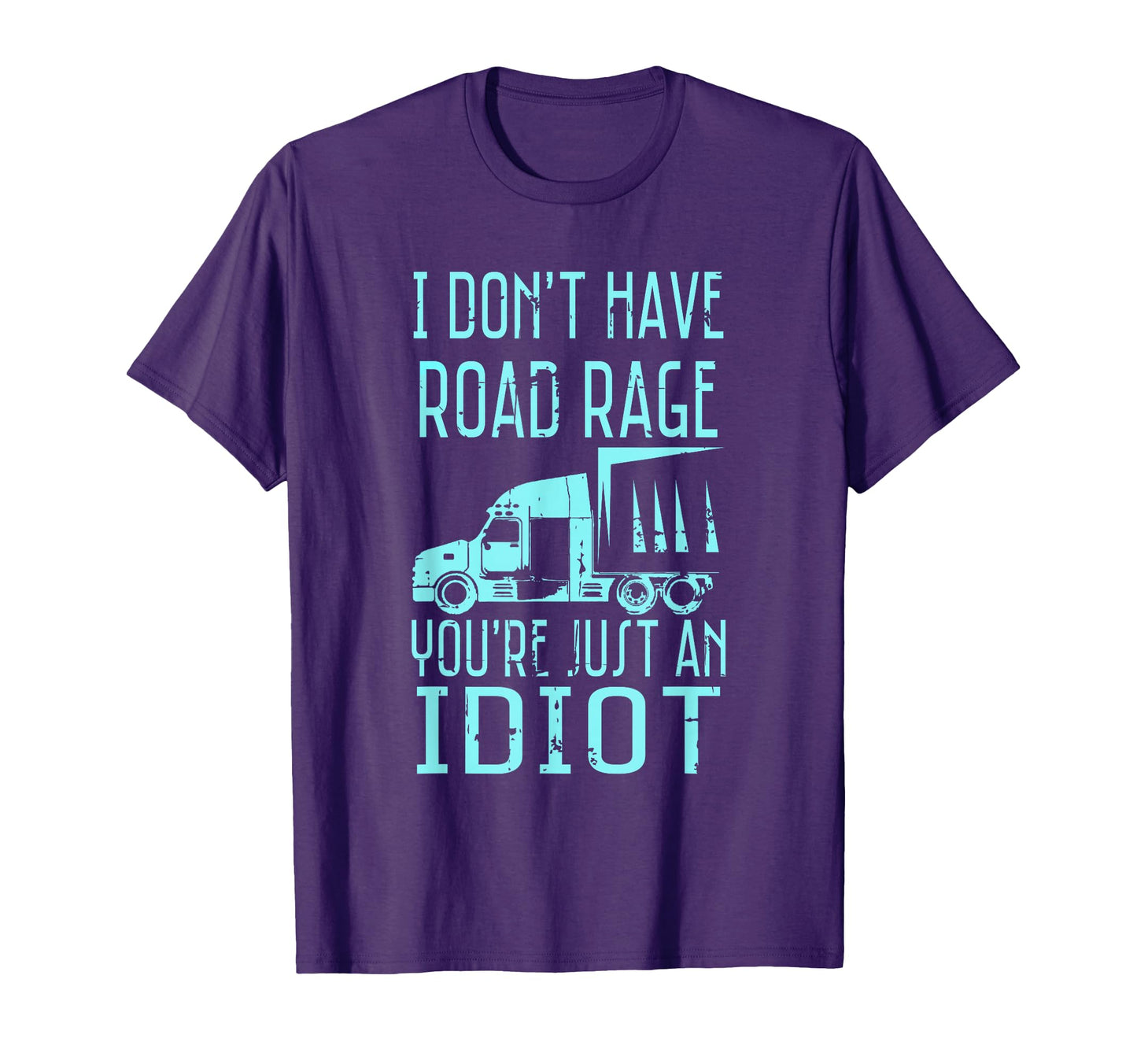 I Dont Have Road Rage Youre Just Idiot T-Shirt - Aesthetic Graphic Unisex - T-Shirt, Sweatshirt, Hoodie