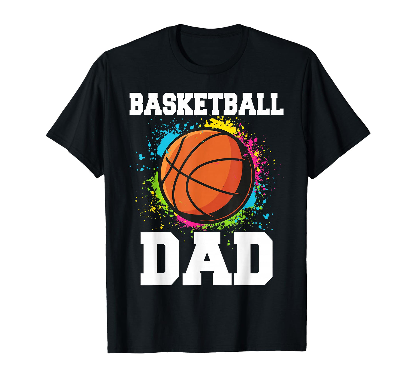 Proud Basketball Dad Fathers Day Basketball T-Shirt - Graphic Print Unisex - T-Shirt, Sweatshirt, Hoodie