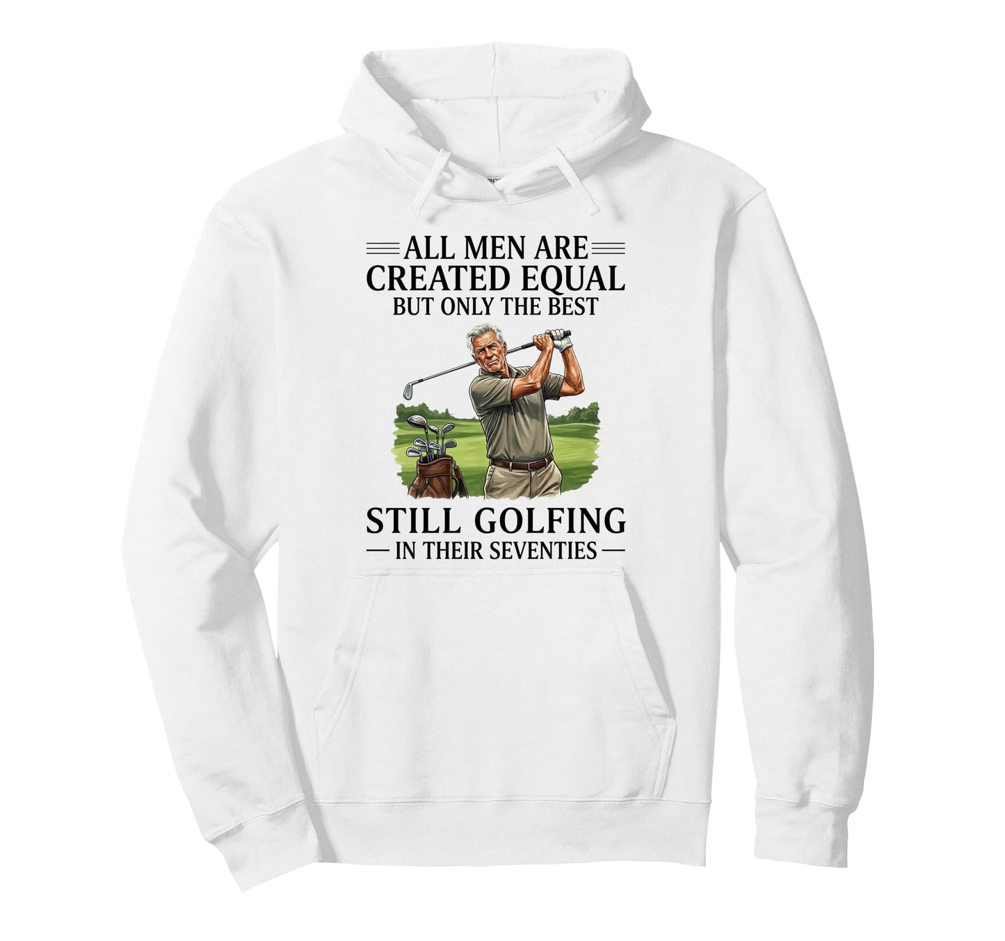Only Best Still Golfing Their Seventies Hoodie - Trendy Graphic Men Women - T-Shirt, Sweatshirt, Hoodie