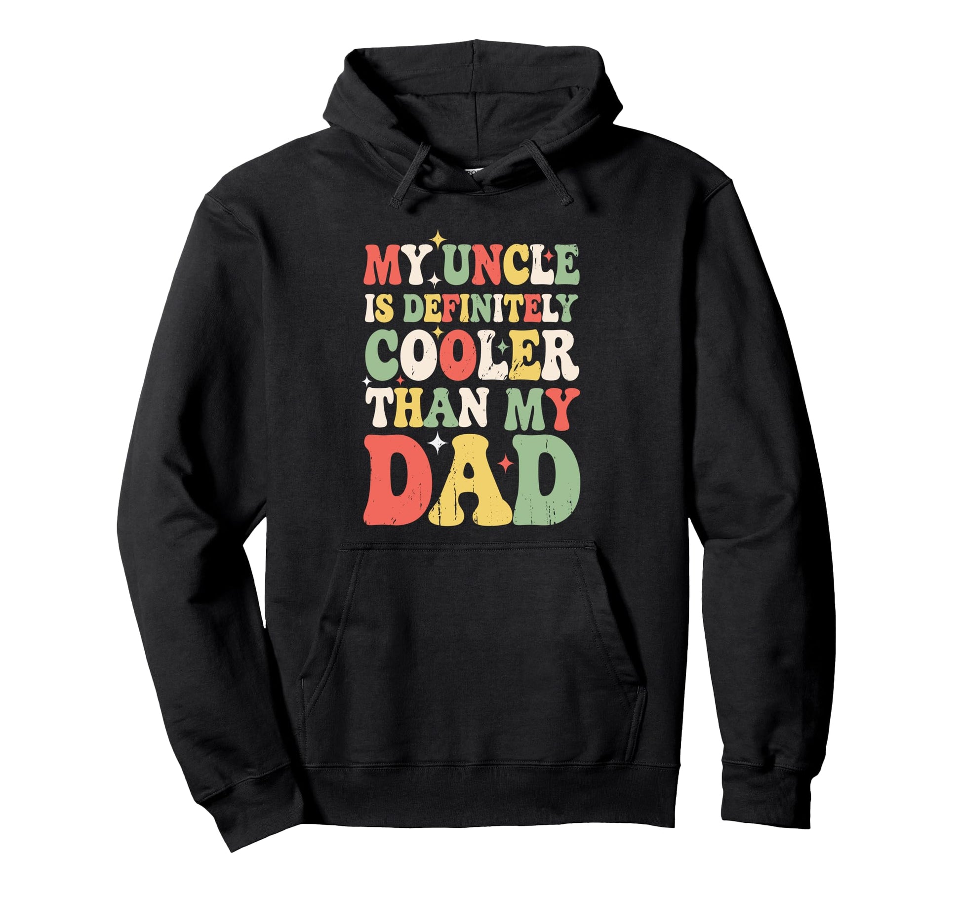 My Uncle Cooler Than My Dad Fun Family Hoodie - Unique Graphic Men Women - T-Shirt, Sweatshirt, Hoodie