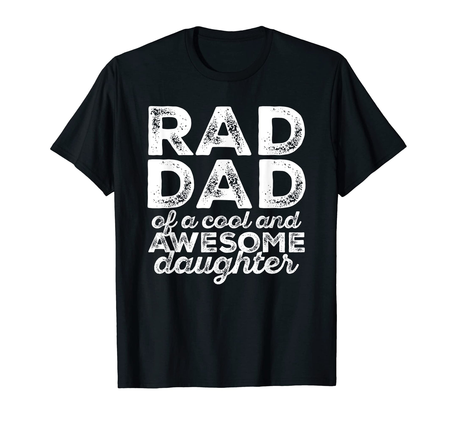 Mens Rad Dad Awesome Daughter Funny T-Shirt - Fun Novelty Design Unisex - T-Shirt, Sweatshirt, Hoodie