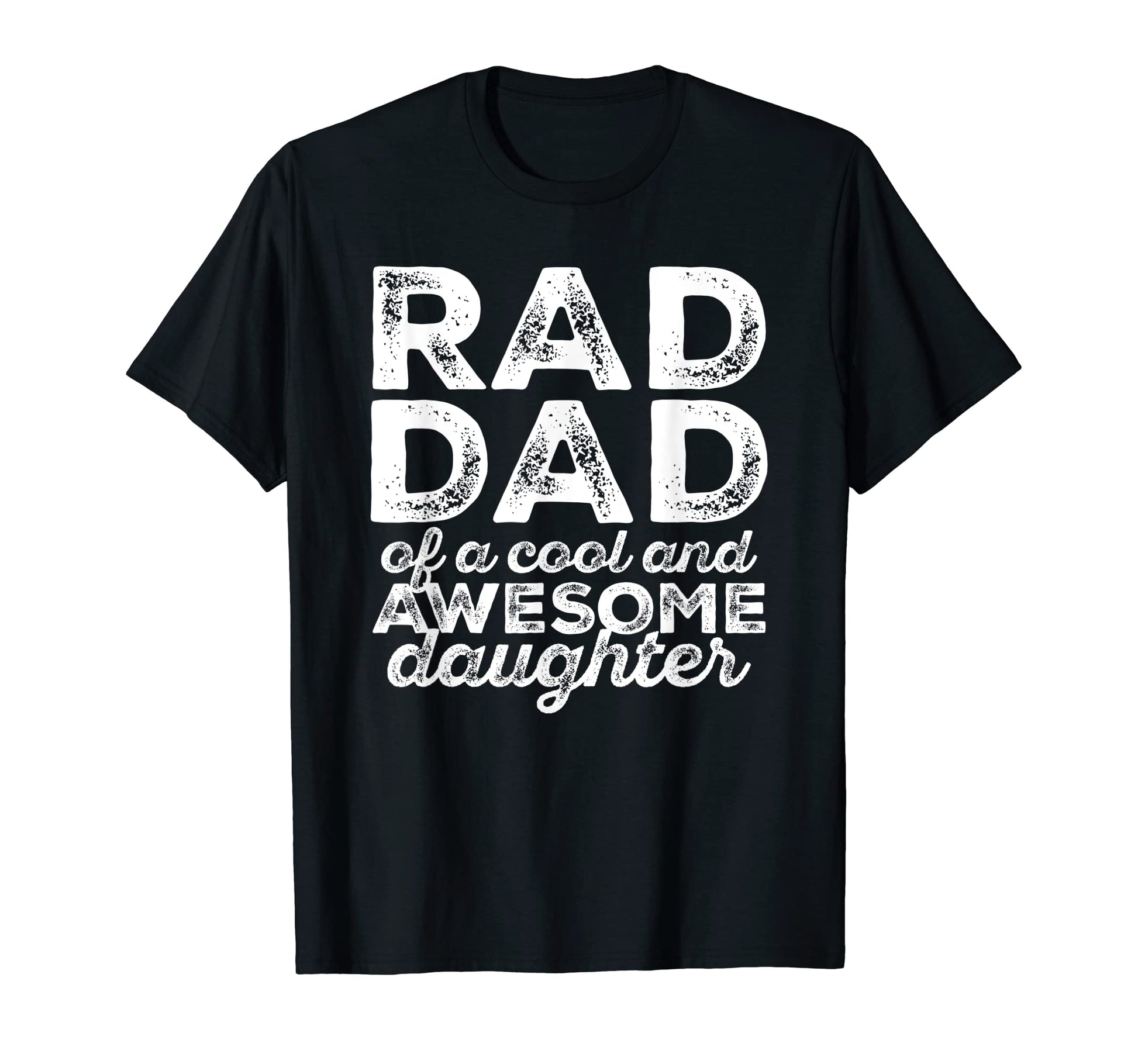 Mens Rad Dad Awesome Daughter Funny T-Shirt - Fun Novelty Design Unisex - T-Shirt, Sweatshirt, Hoodie