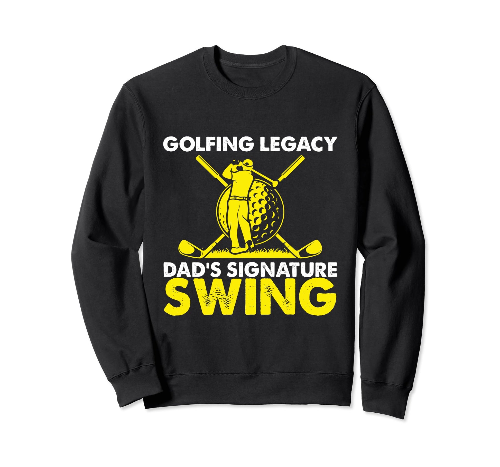 Funny Golfing Legacy Dads Signature Sweatshirt - Unique Graphic Unisex - T-Shirt, Sweatshirt, Hoodie