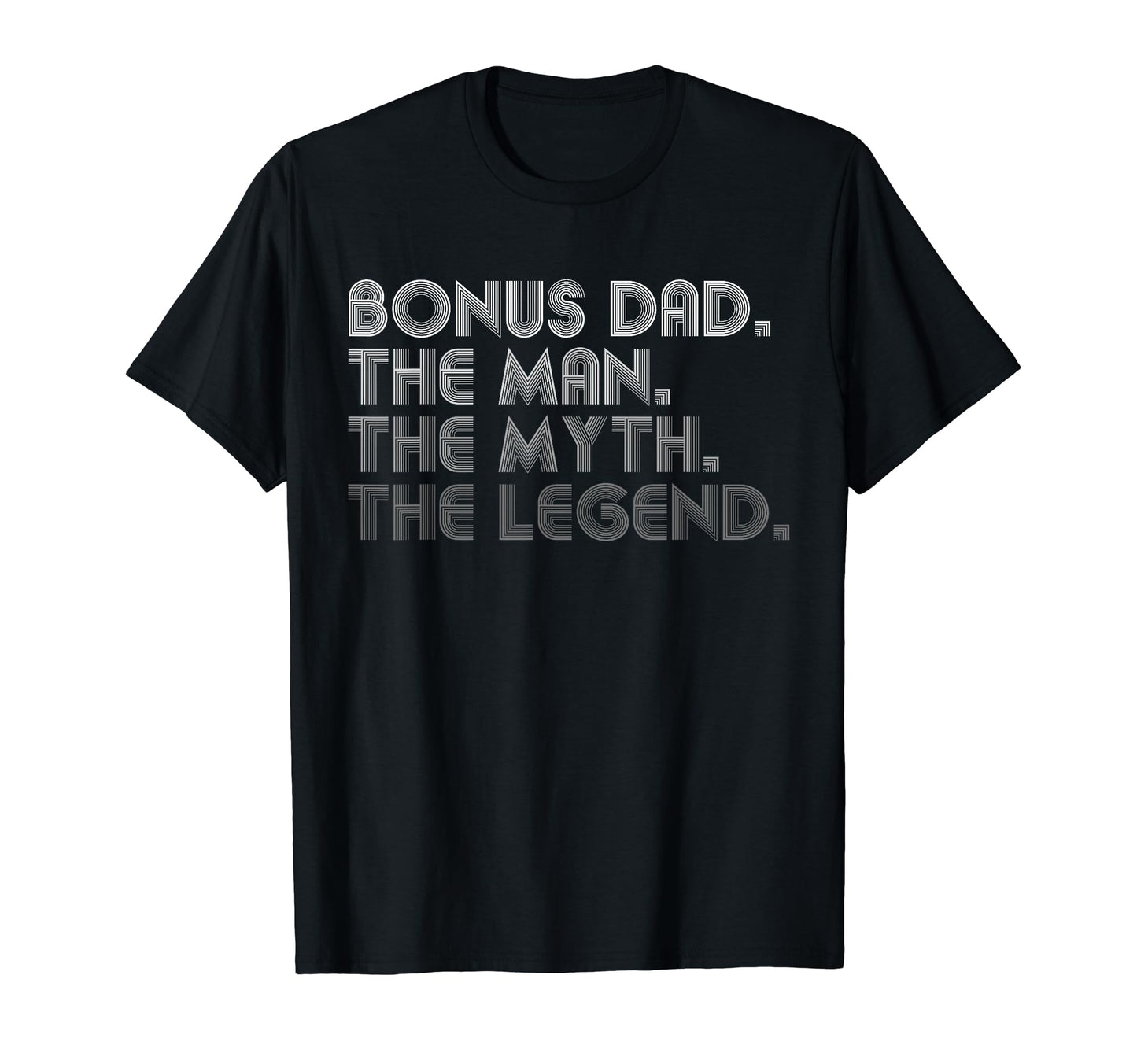 Bonus Dad Myth Legend Funny Fathers Day T-Shirt - Unique Graphic Unisex - T-Shirt, Sweatshirt, Hoodie