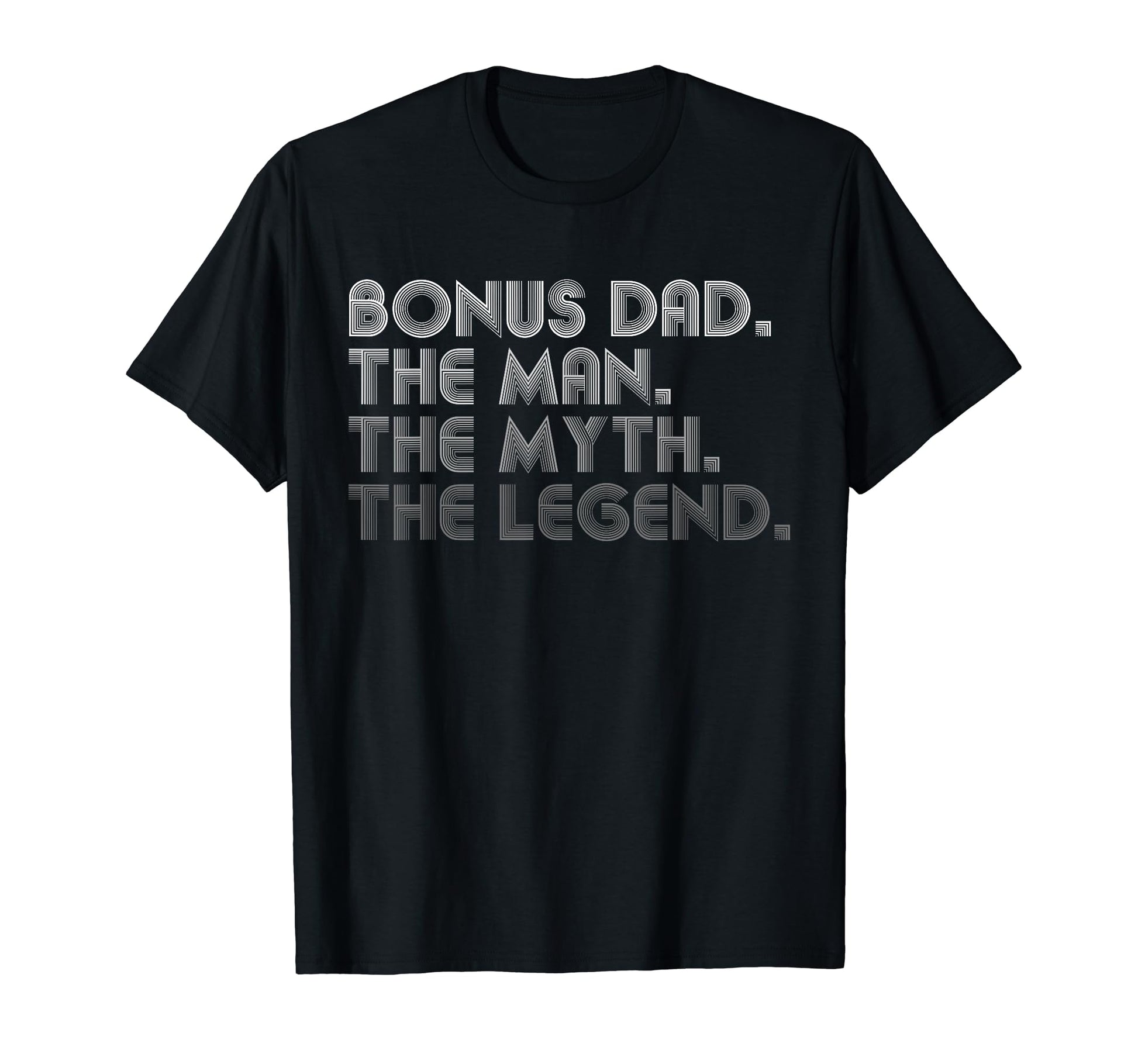 Bonus Dad Myth Legend Funny Fathers Day T-Shirt - Unique Graphic Unisex - T-Shirt, Sweatshirt, Hoodie