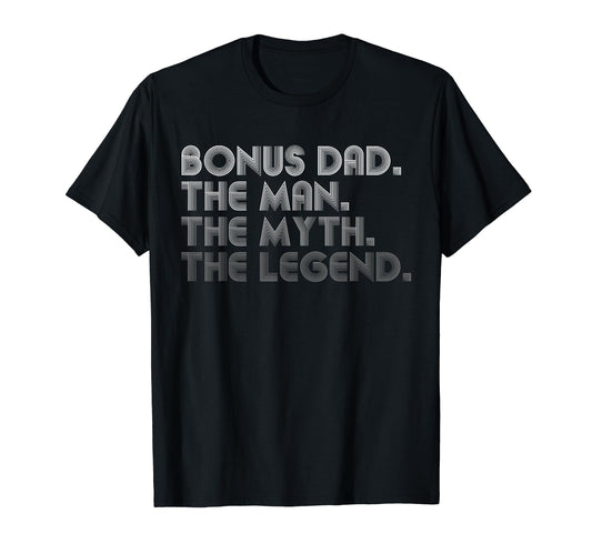 Bonus Dad Myth Legend Funny Fathers Day T-Shirt - Unique Graphic Unisex - T-Shirt, Sweatshirt, Hoodie