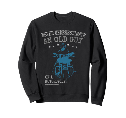 Biker Dad Never Underestimate Old Guy Sweatshirt - Minimalist Print Unisex - T-Shirt, Sweatshirt, Hoodie