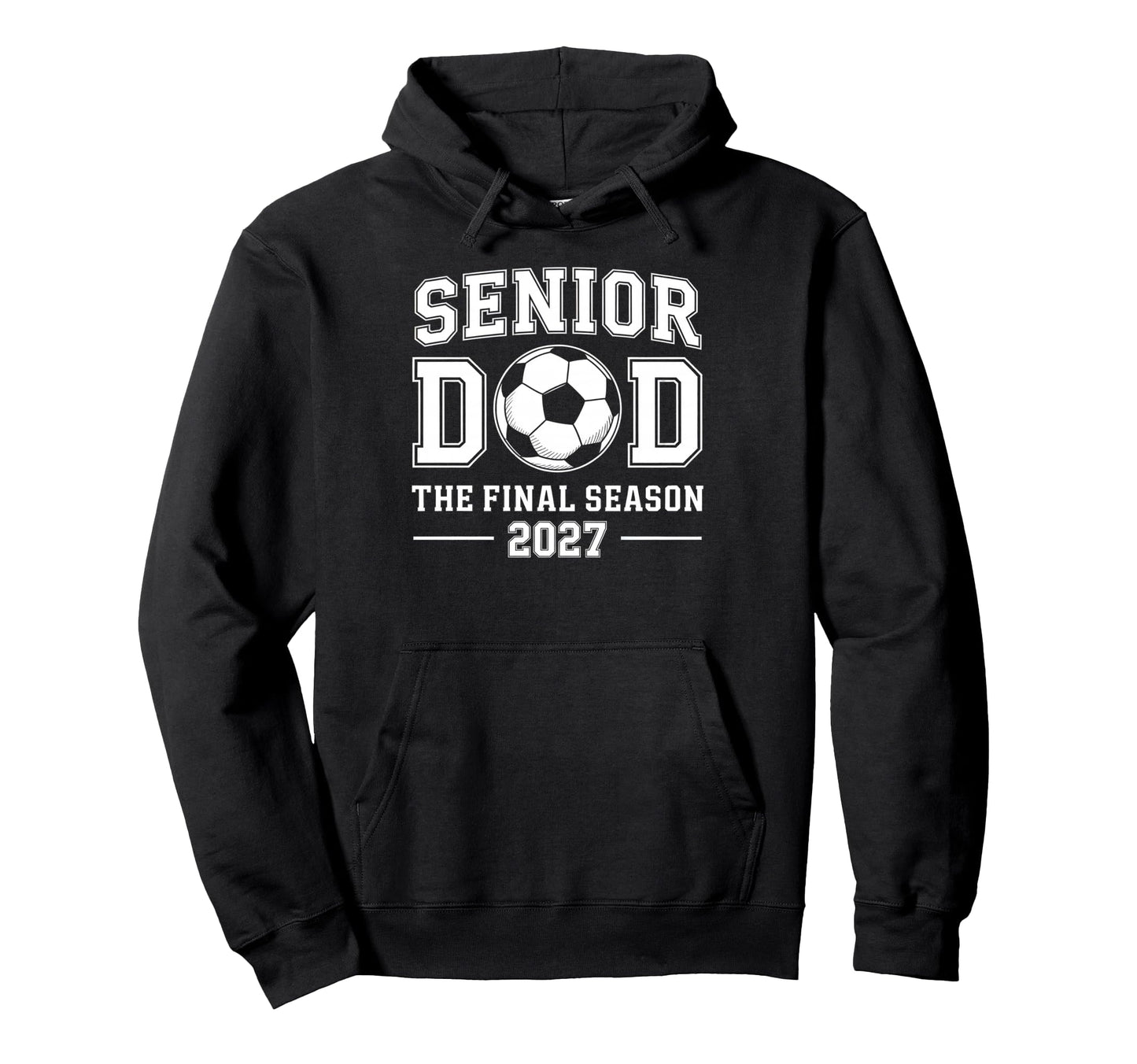Senior Dad Soccer Class 2027 Womens Hoodie - Casual Everyday Wear Unisex - T-Shirt, Sweatshirt, Hoodie