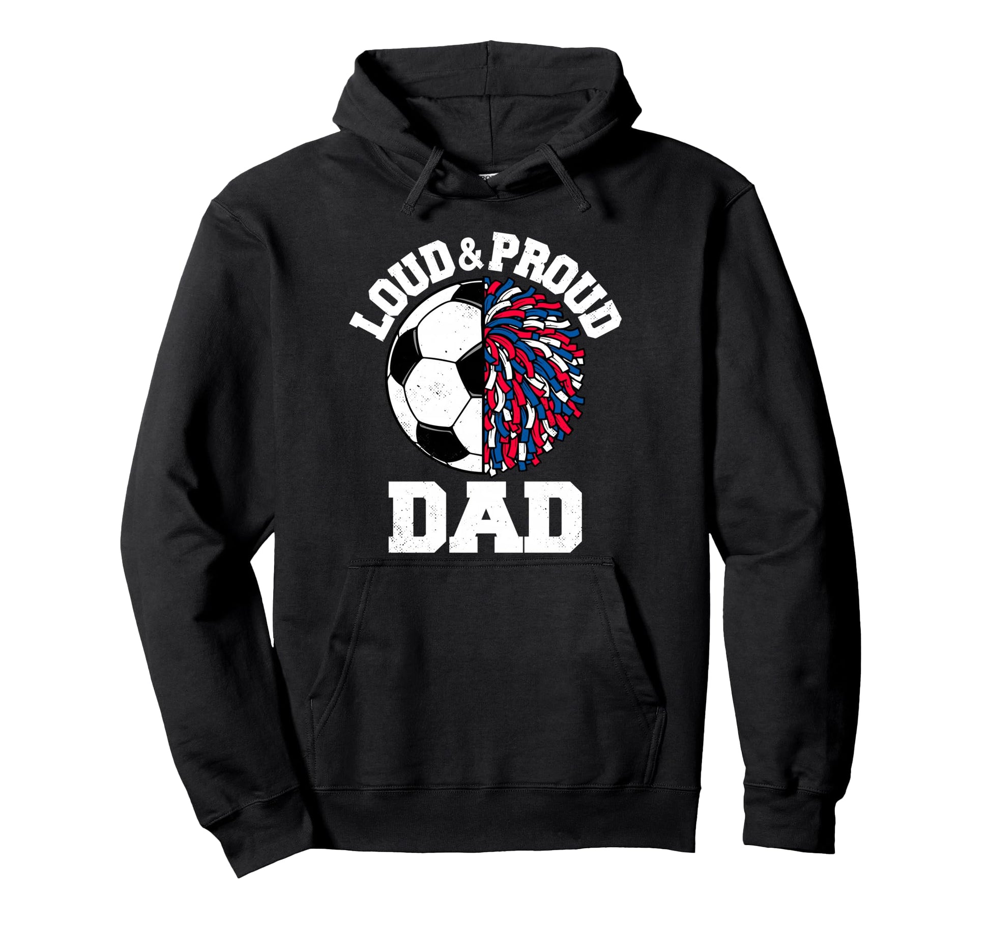 Loud Proud Soccer Cheerleader Dad Hoodie - Casual Everyday Wear Men Women - T-Shirt, Sweatshirt, Hoodie