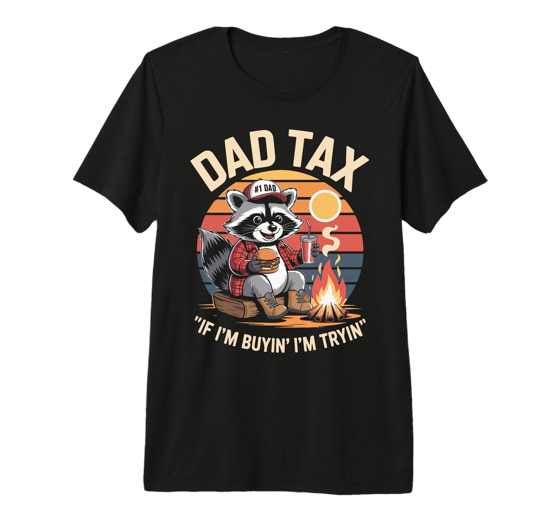 Dad Tax If Im Buyin Im Tryin Raccoon T-Shirt - Novelty Apparel for Adults - T-Shirt, Sweatshirt, Hoodie
