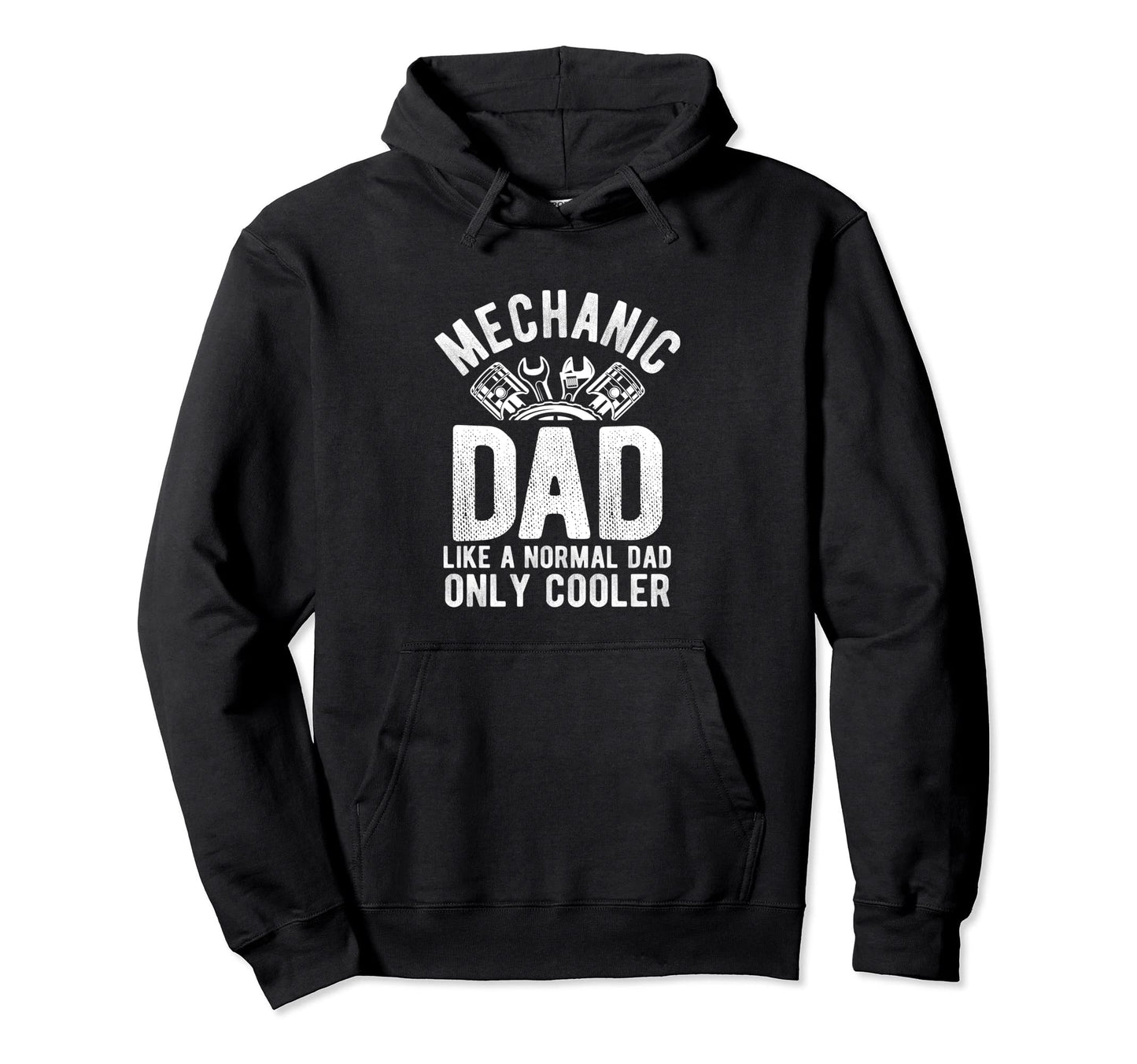 Mechanic Dad Like Normal Dad Only Hoodie - Novelty Apparel Men Women - T-Shirt, Sweatshirt, Hoodie