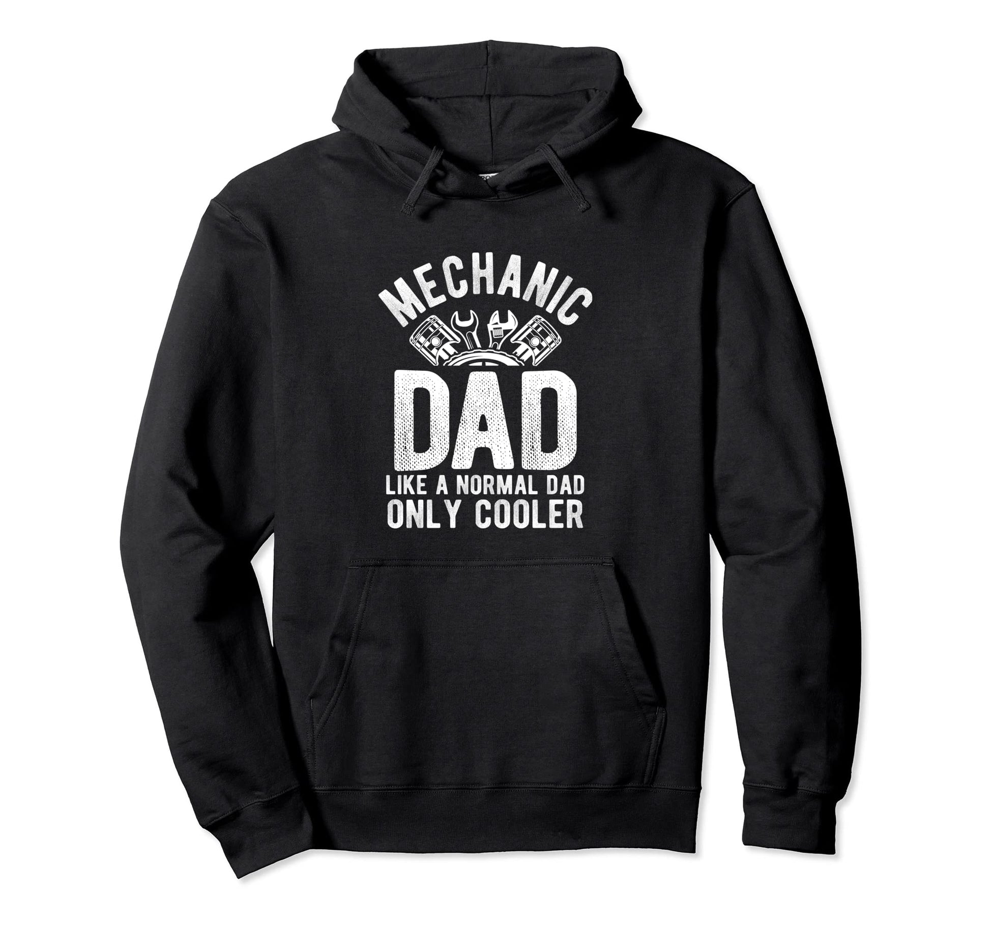 Mechanic Dad Like Normal Dad Only Hoodie - Novelty Apparel Men Women - T-Shirt, Sweatshirt, Hoodie