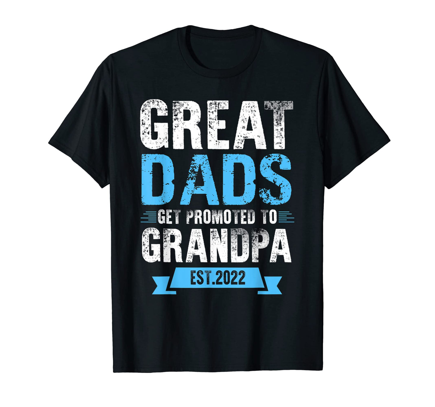 Greatest Dads Get Promoted To Grandpa T-Shirt - Novelty Apparel Unisex - T-Shirt, Sweatshirt, Hoodie