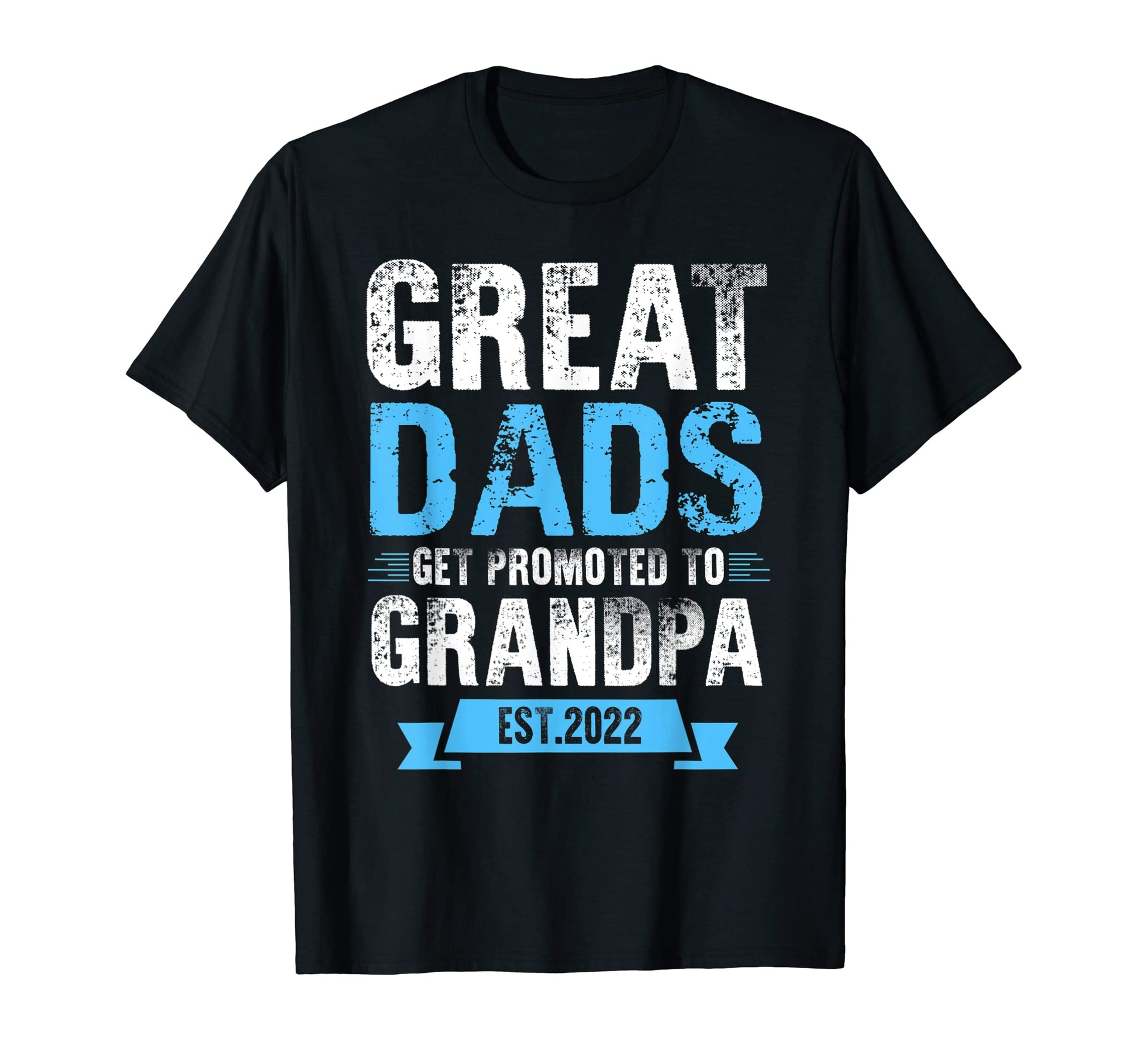 Greatest Dads Get Promoted To Grandpa T-Shirt - Novelty Apparel Unisex - T-Shirt, Sweatshirt, Hoodie