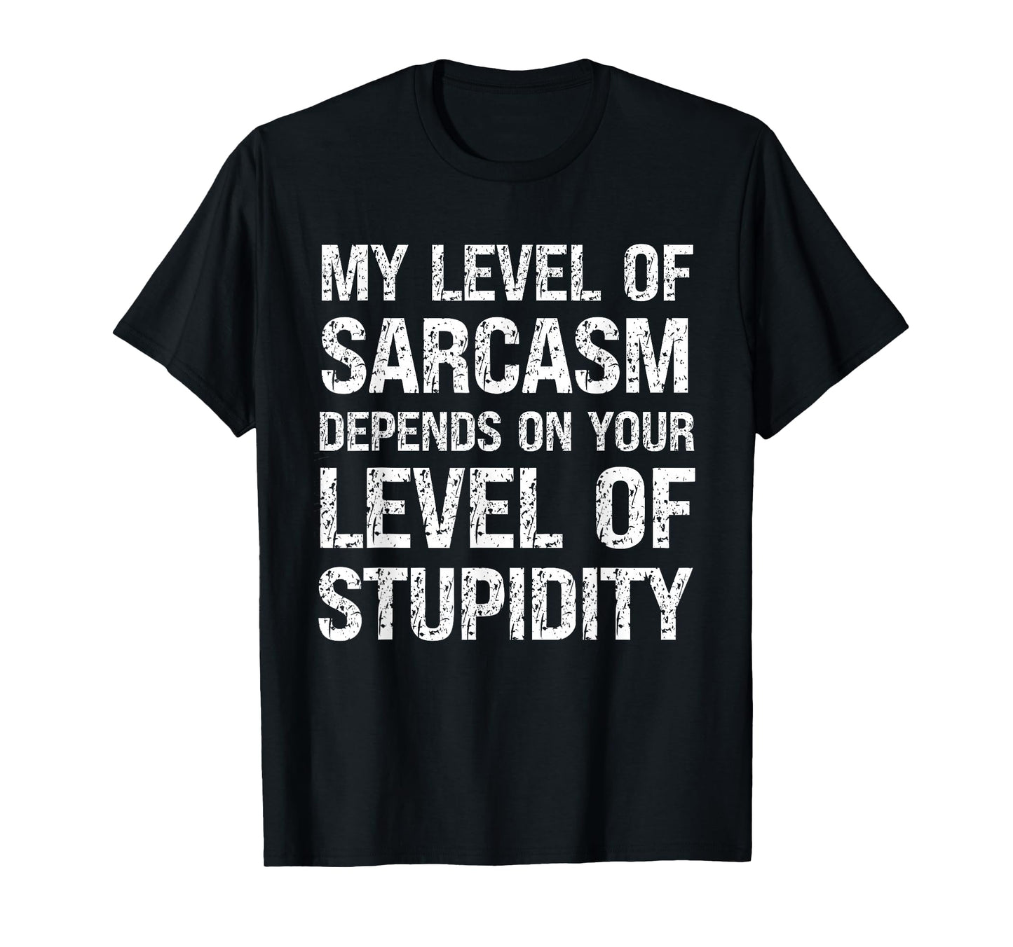 Sarcastic My Level Sarcasm Funny Fathers T-Shirt - Streetwear Style Unisex - T-Shirt, Sweatshirt, Hoodie