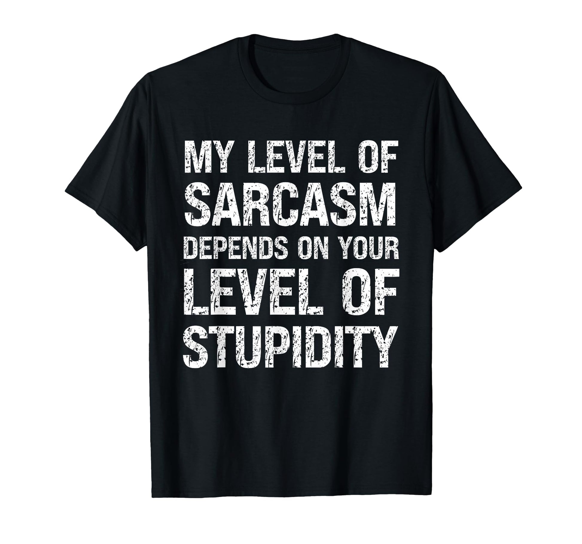 Sarcastic My Level Sarcasm Funny Fathers T-Shirt - Streetwear Style Unisex - T-Shirt, Sweatshirt, Hoodie