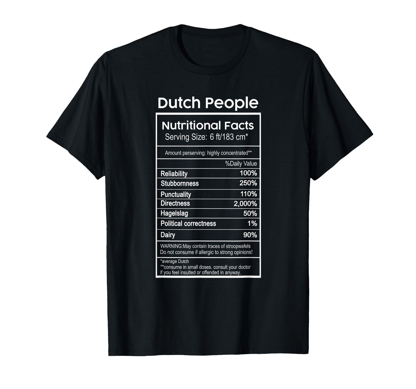 Dutch People Nutritional Facts Netherlands T-Shirt - Trendy Graphic Unisex - T-Shirt, Sweatshirt, Hoodie