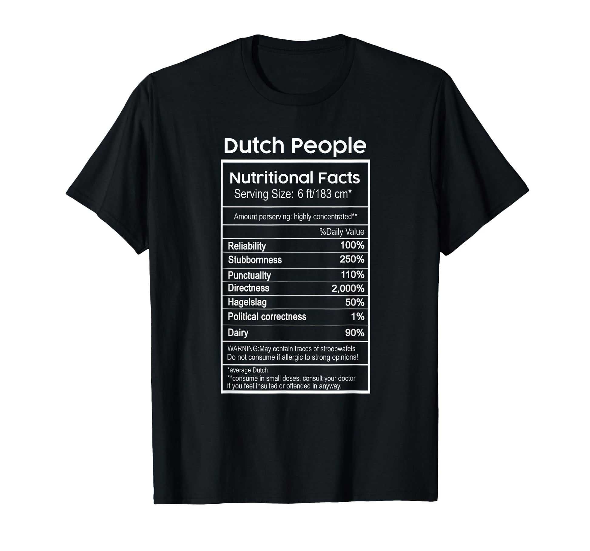 Dutch People Nutritional Facts Netherlands T-Shirt - Trendy Graphic Unisex - T-Shirt, Sweatshirt, Hoodie