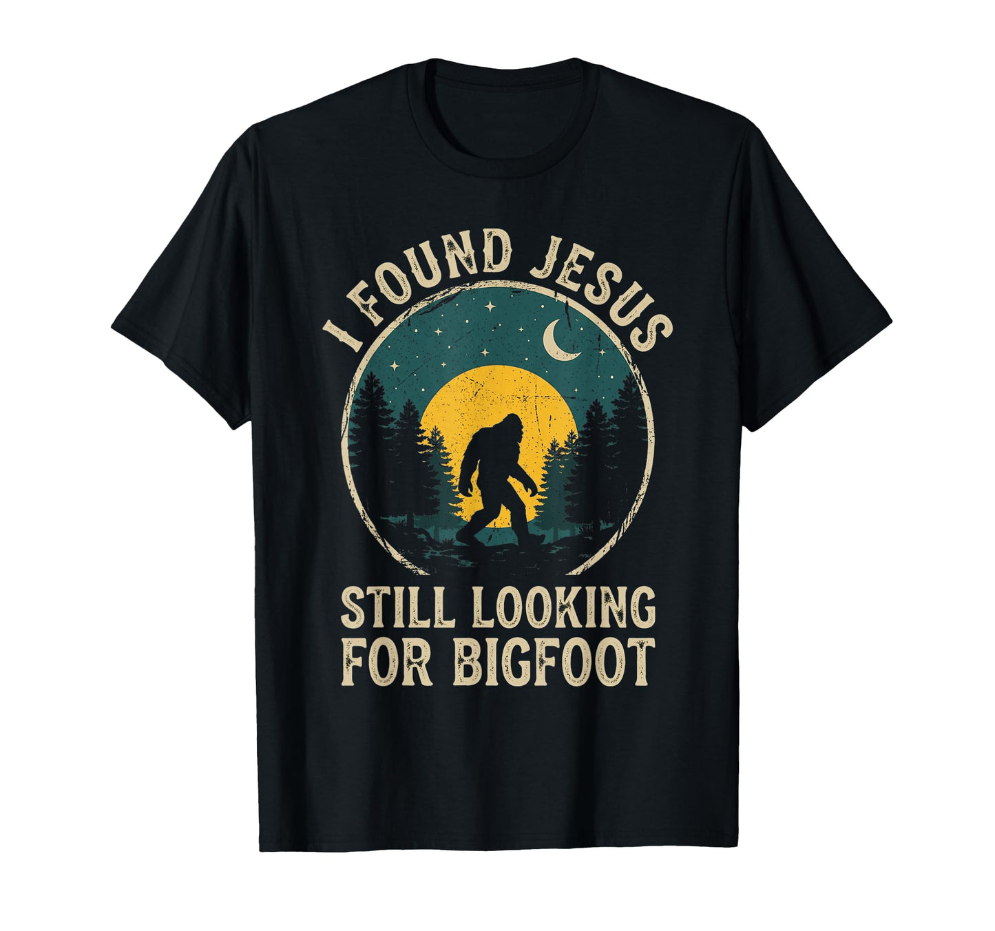 I Found Jesus Still Looking Bigfoot T-Shirt - Unique Graphic Men Women - T-Shirt, Sweatshirt, Hoodie