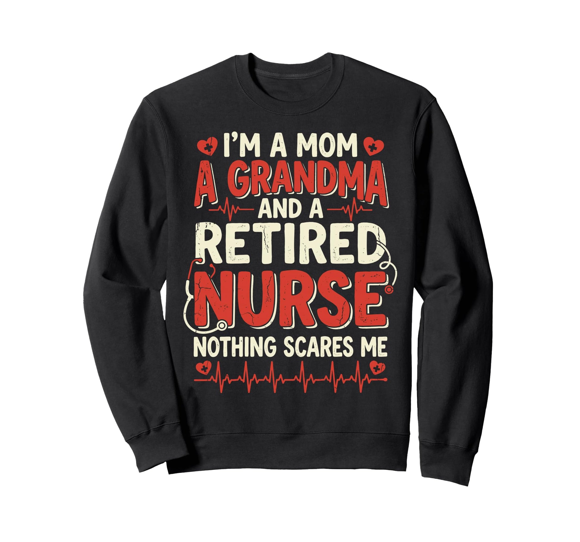 Im Mom Grandma And Retired Nurse Sweatshirt - Unique Graphic for Adults - T-Shirt, Sweatshirt, Hoodie