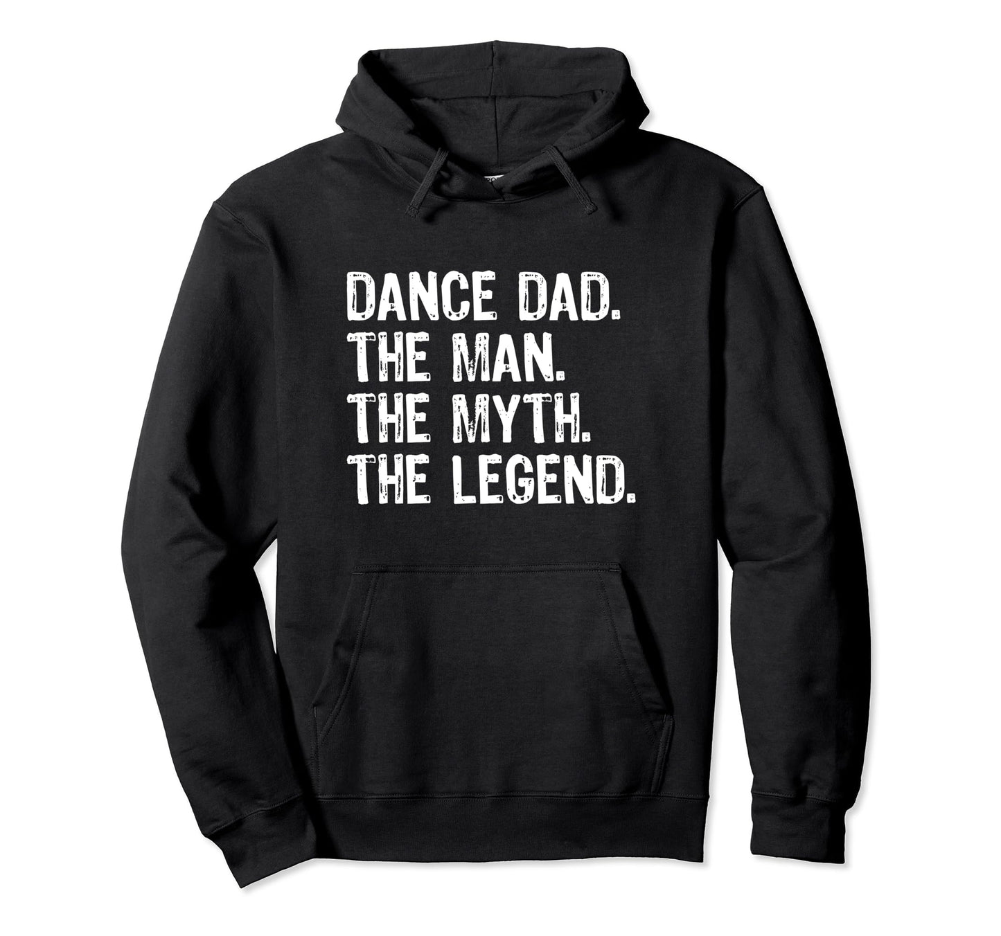 Dance Dad Myth Legend Hoodie - Fun Novelty Design Men Women - T-Shirt, Sweatshirt, Hoodie