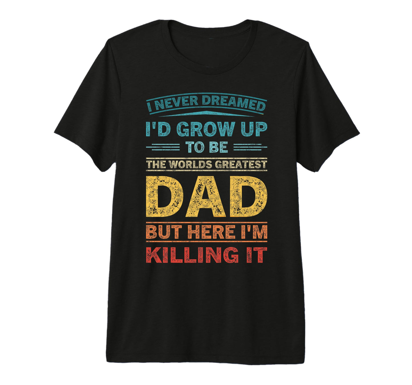 Grow Up To Be World Greatest Dad Fathers T-Shirt - Graphic Print Unisex - T-Shirt, Sweatshirt, Hoodie