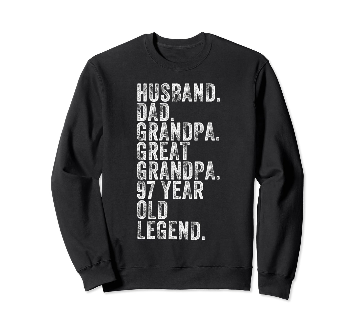Husband Dad Grandpa Great Grandpa 97 Sweatshirt - Graphic Print for Adults - T-Shirt, Sweatshirt, Hoodie