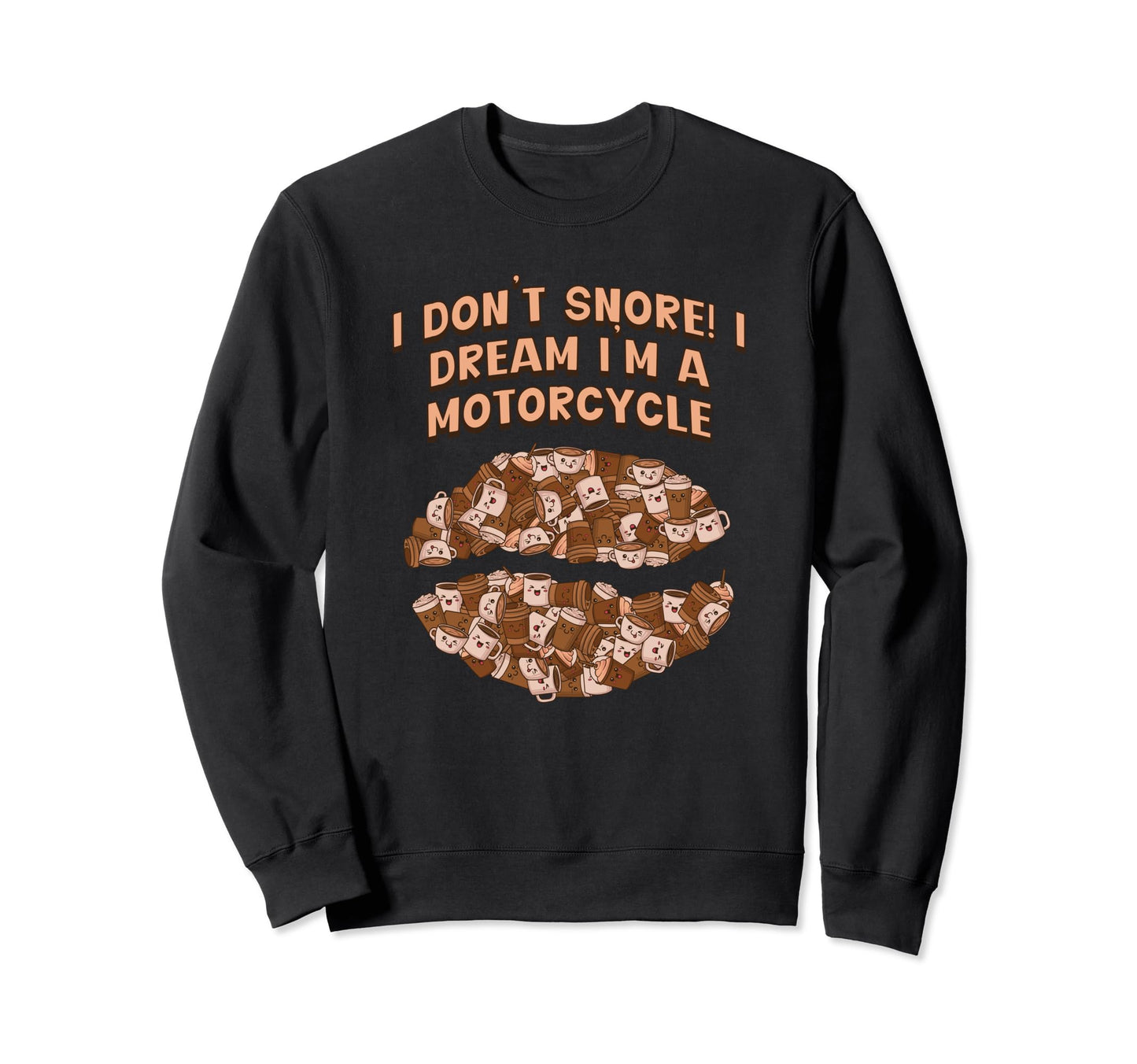 I Dont Snore I Dream Im Motorcycle Sweatshirt - Custom Art Print Men Women - T-Shirt, Sweatshirt, Hoodie