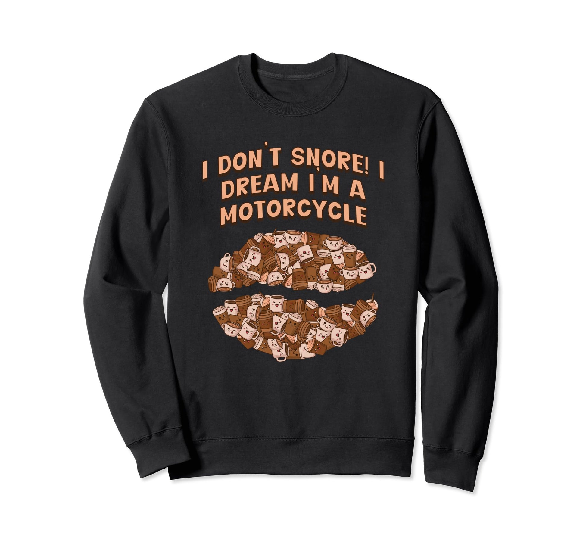 I Dont Snore I Dream Im Motorcycle Sweatshirt - Custom Art Print Men Women - T-Shirt, Sweatshirt, Hoodie