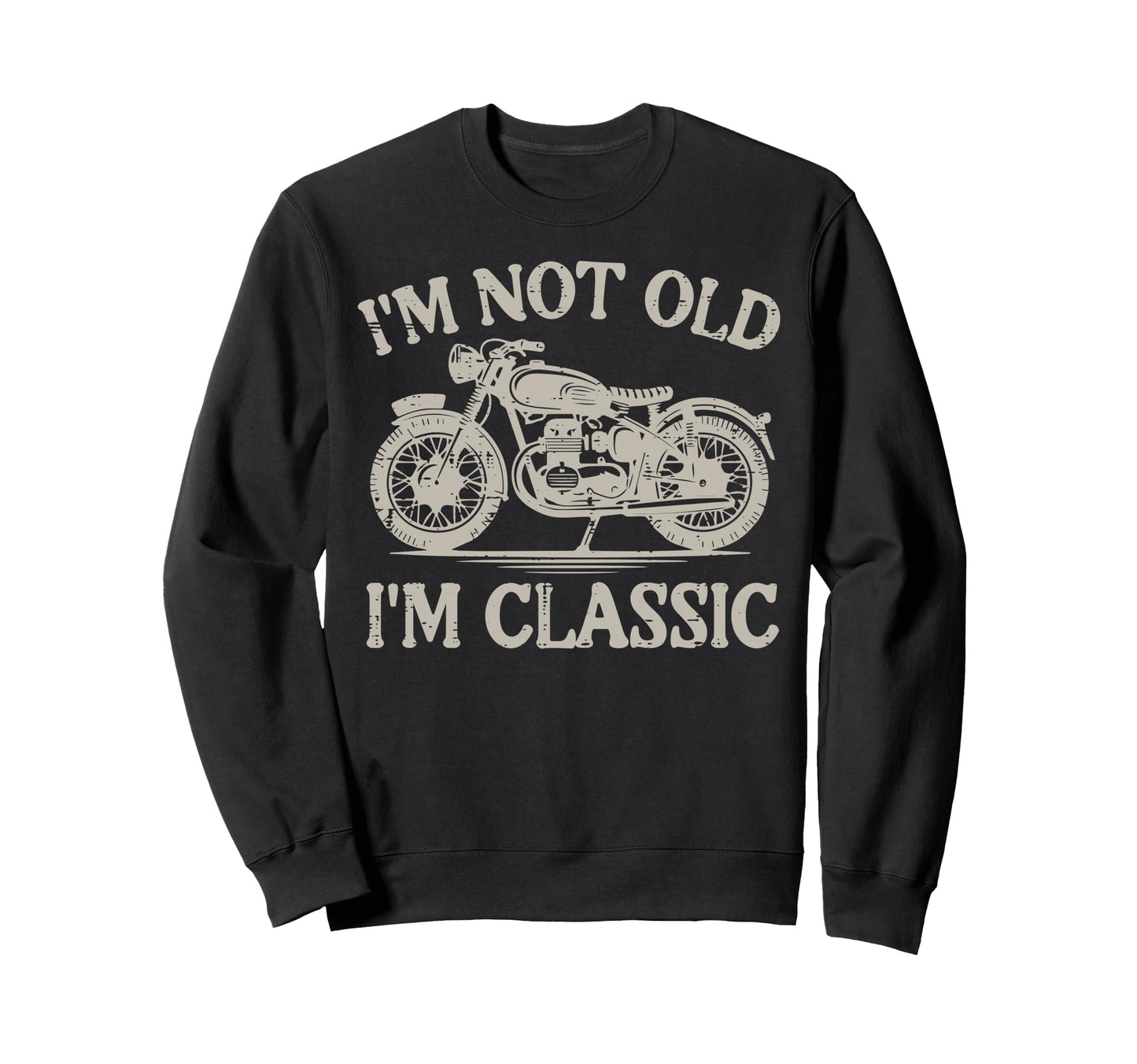 Motorcycle Not Old Im Biker Grandpa Sweatshirt - Graphic Print Men Women - T-Shirt, Sweatshirt, Hoodie