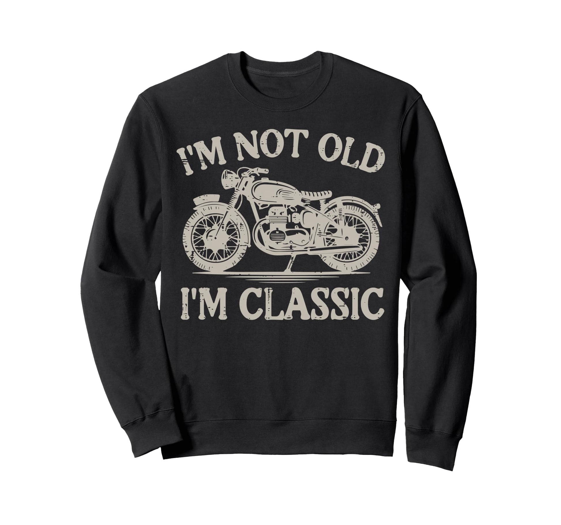 Motorcycle Not Old Im Biker Grandpa Sweatshirt - Graphic Print Men Women - T-Shirt, Sweatshirt, Hoodie