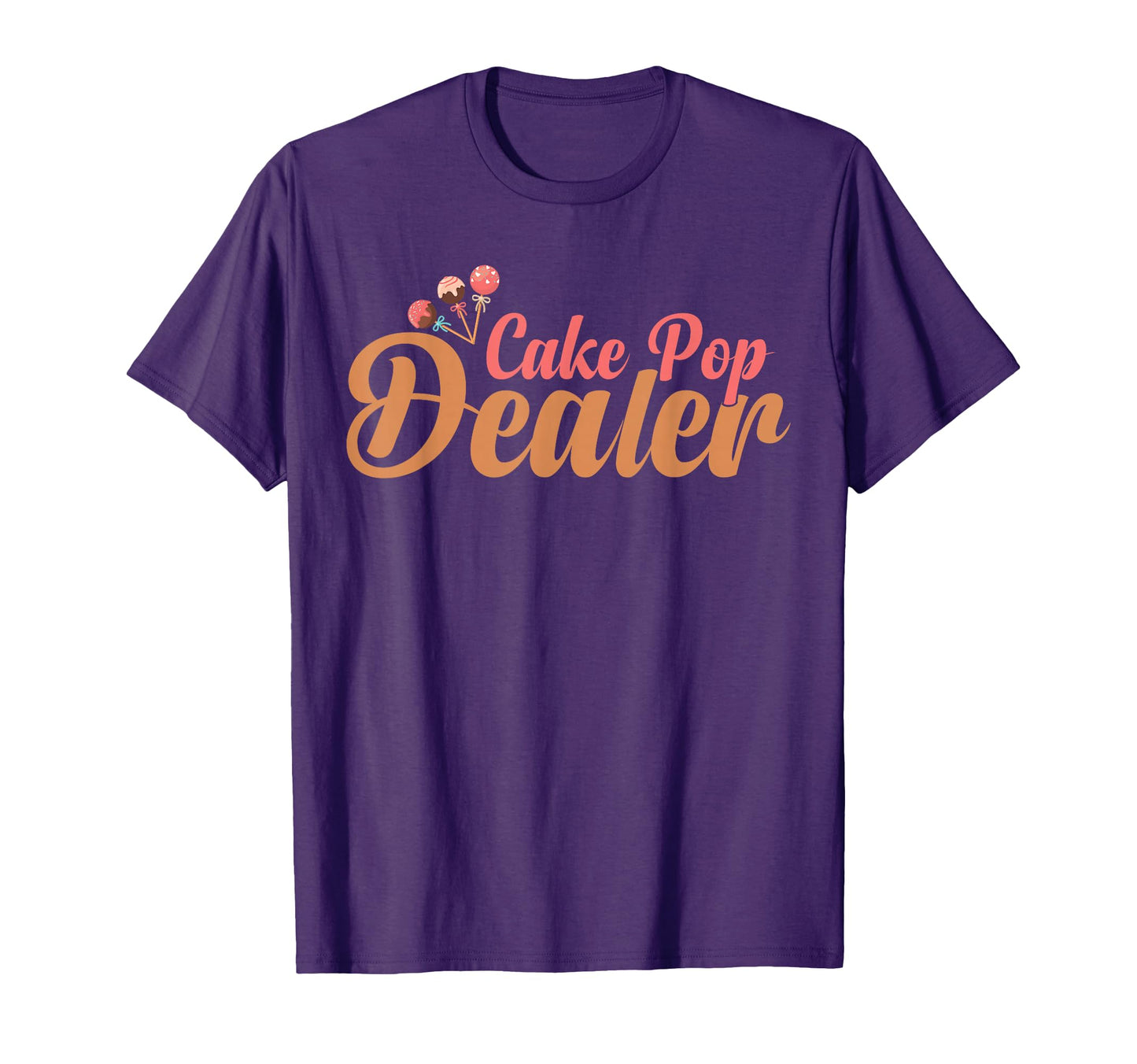 Cake Pop Dealer Baker Cakepop T-Shirt - Casual Everyday Wear Men Women - T-Shirt, Sweatshirt, Hoodie