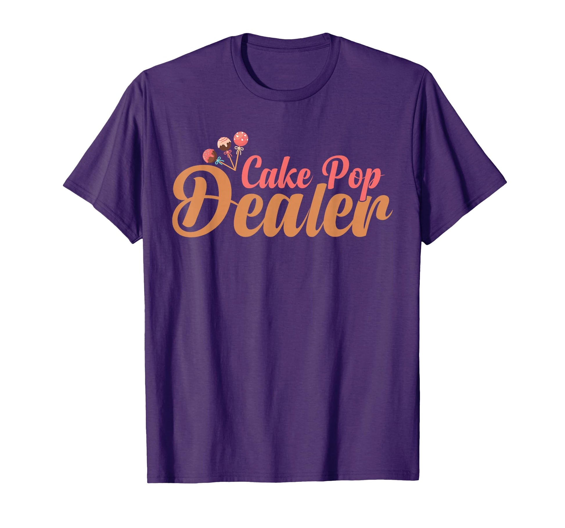 Cake Pop Dealer Baker Cakepop T-Shirt - Casual Everyday Wear Men Women - T-Shirt, Sweatshirt, Hoodie