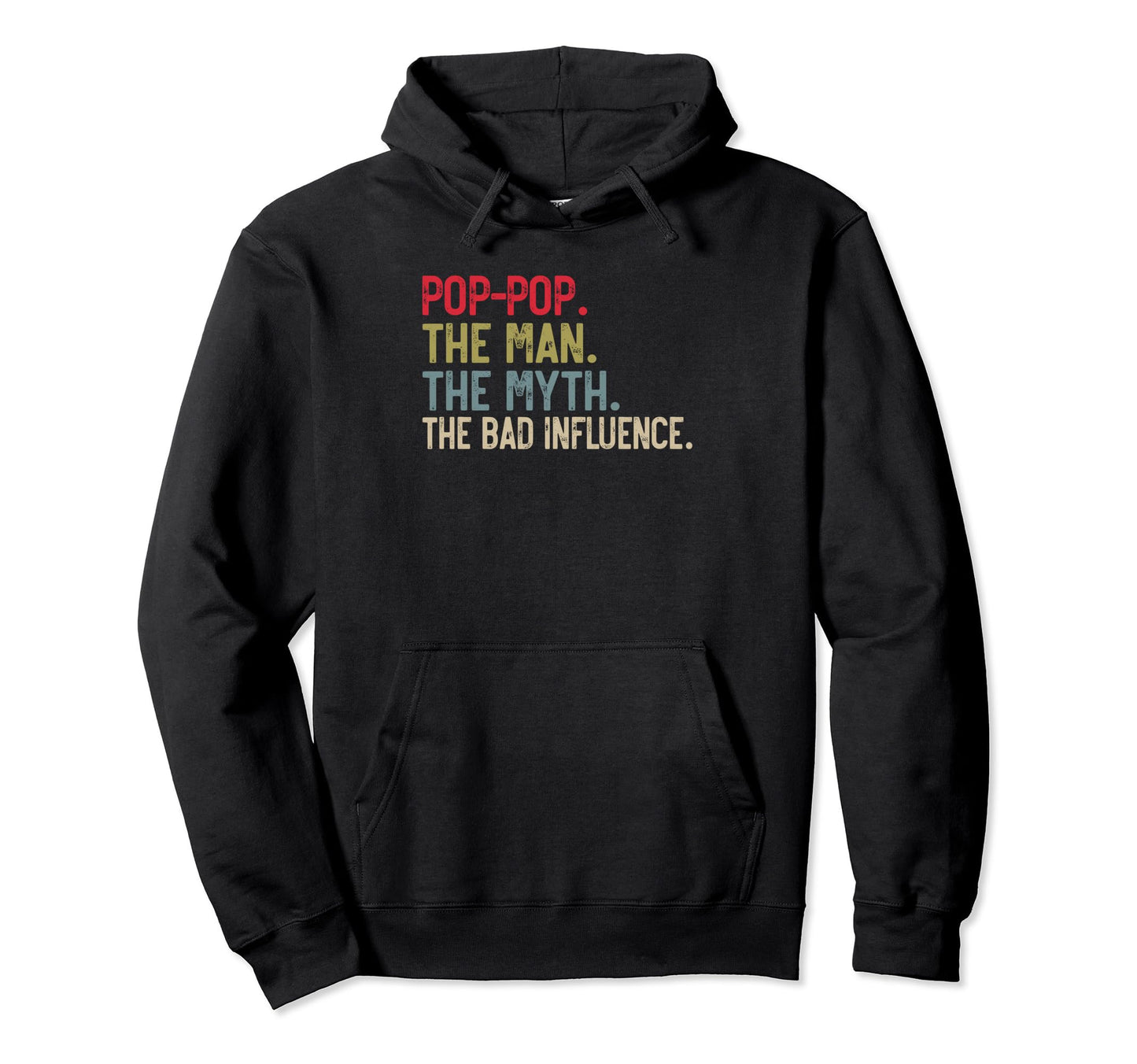 Pop Pop Myth Bad Influence Funny Grandpa Hoodie - Graphic Print Men Women - T-Shirt, Sweatshirt, Hoodie