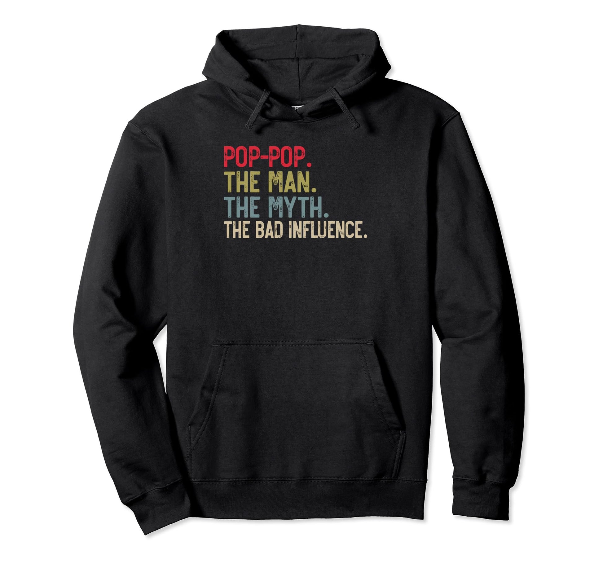 Pop Pop Myth Bad Influence Funny Grandpa Hoodie - Graphic Print Men Women - T-Shirt, Sweatshirt, Hoodie