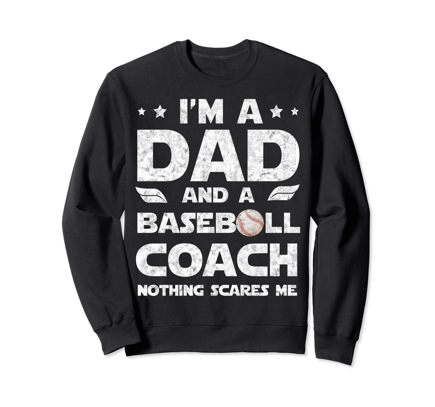 Im Dad And Baseball Coach Sweatshirt - Casual Everyday Wear for Adults - T-Shirt, Sweatshirt, Hoodie