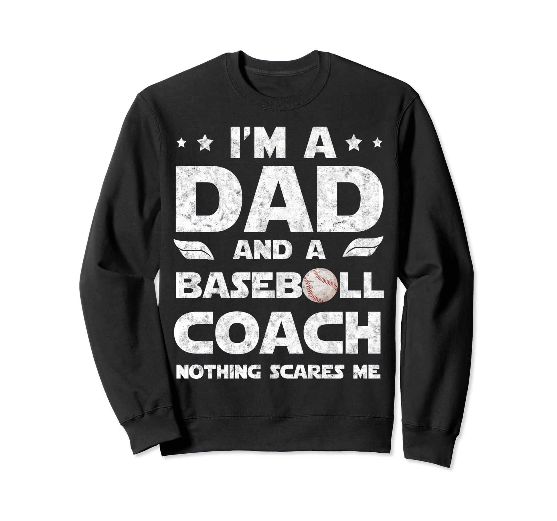 Im Dad And Baseball Coach Sweatshirt - Casual Everyday Wear for Adults - T-Shirt, Sweatshirt, Hoodie